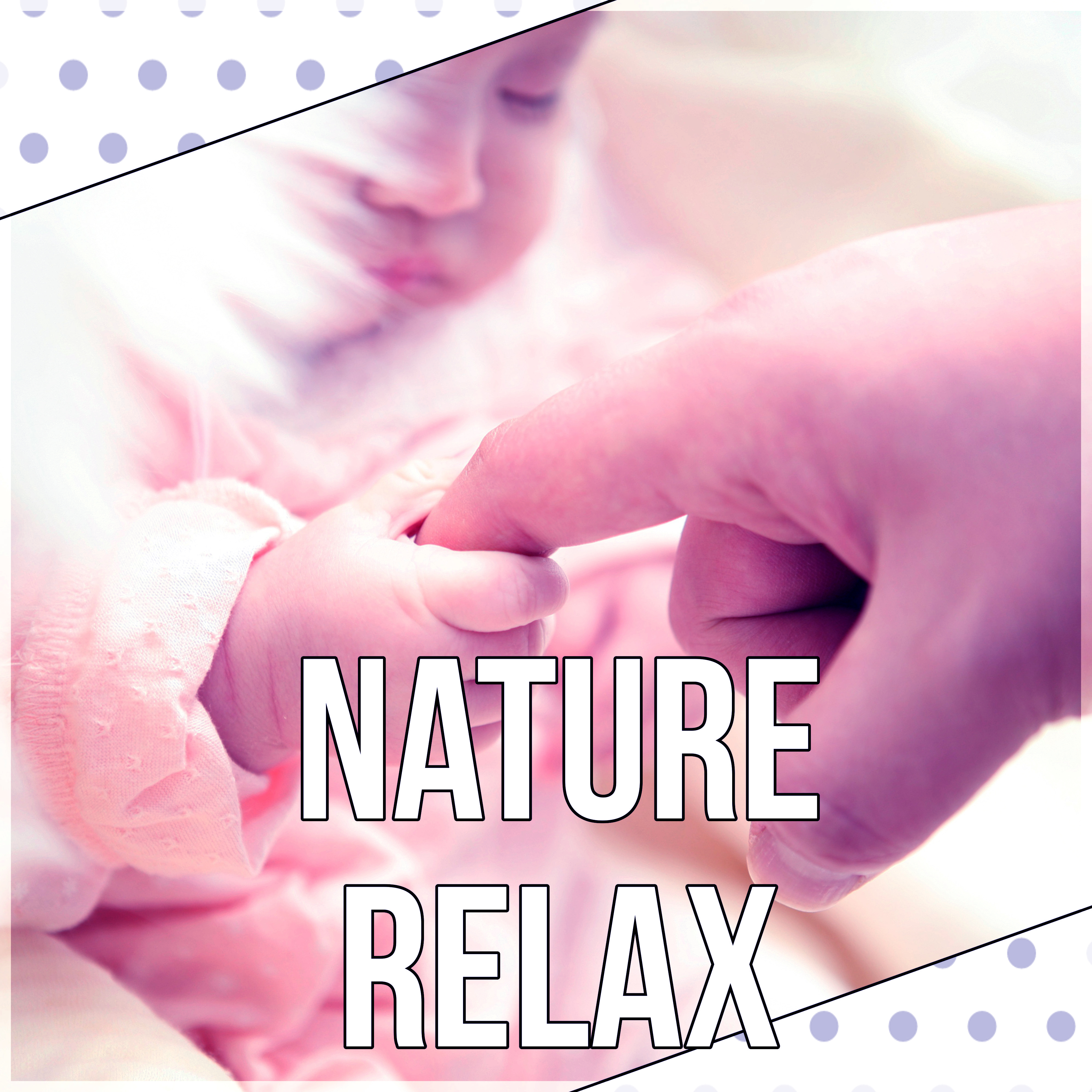 Nature Relax – Bedtime Music, Background Music, Nature Sounds, Lullaby for Deep Sleep, Relaxation & Massage, White Noise to Calm Down, Stop Crying Baby