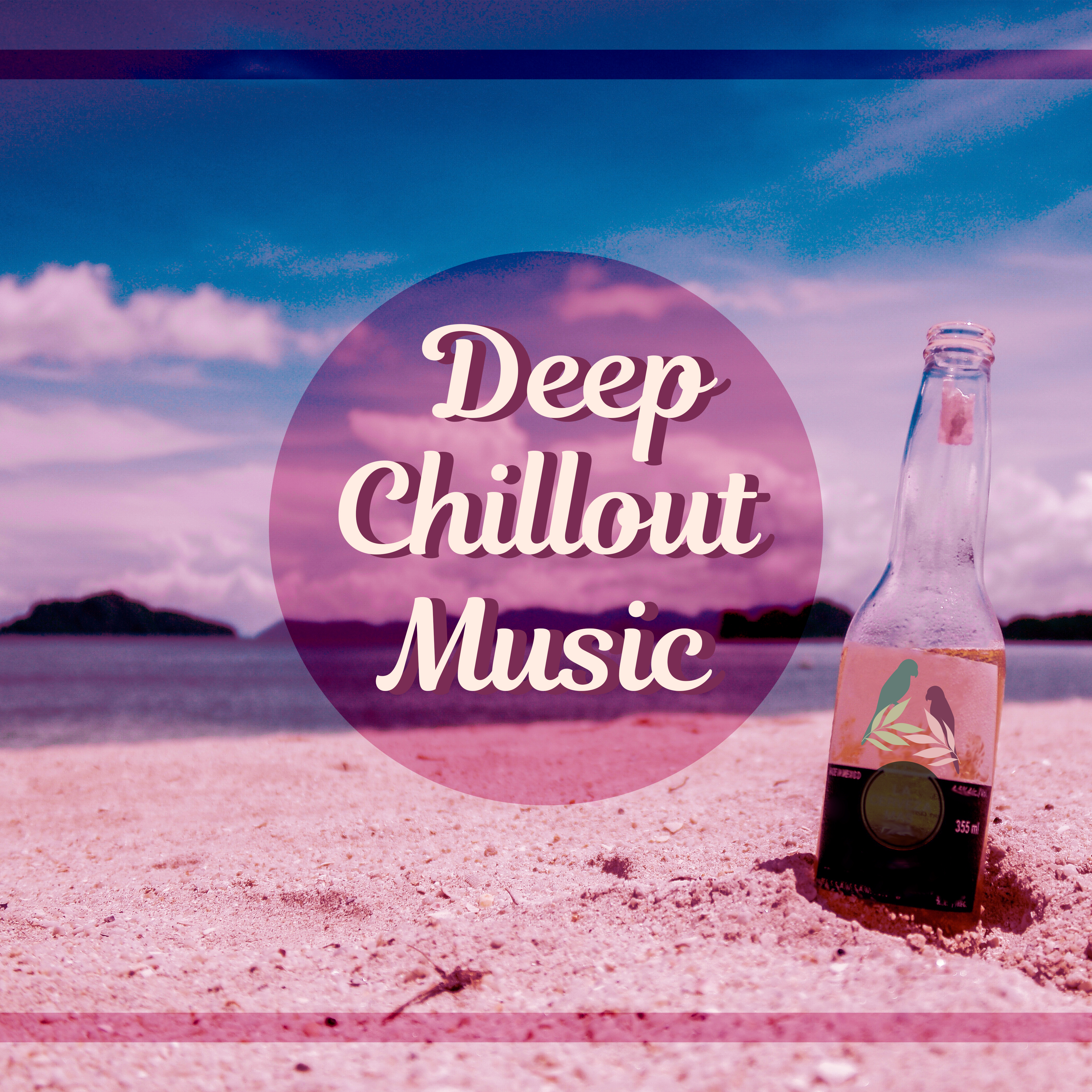 Deep Chillout Music – Relaxation Sounds, Ocean Waves, Ibiza Lounge, Summertime, Beach Melodies