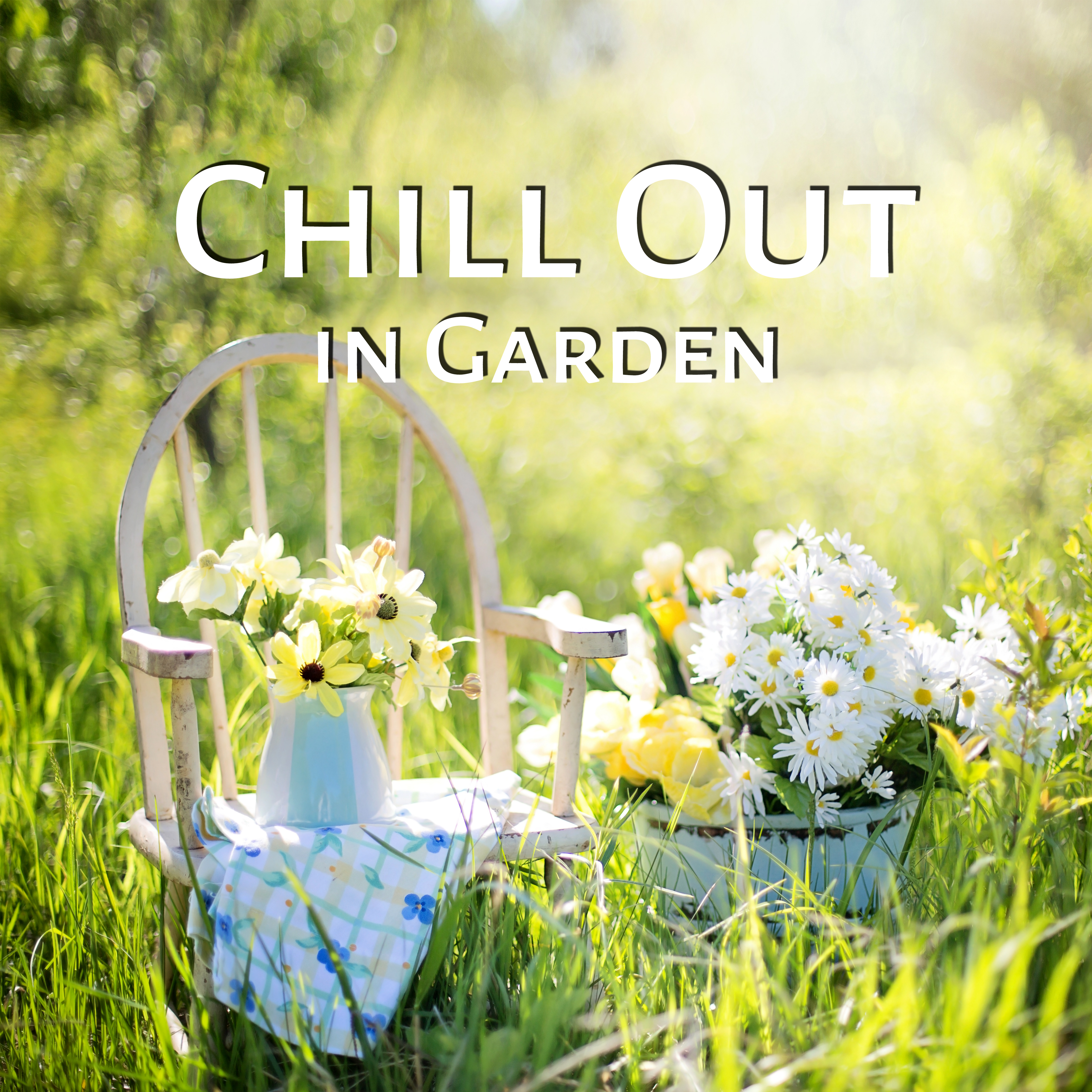 Chill Out in Garden – Electronic Music Ambient for Relaxation, Easy Listening, Positive Thinking, Chill Sounds Therapy