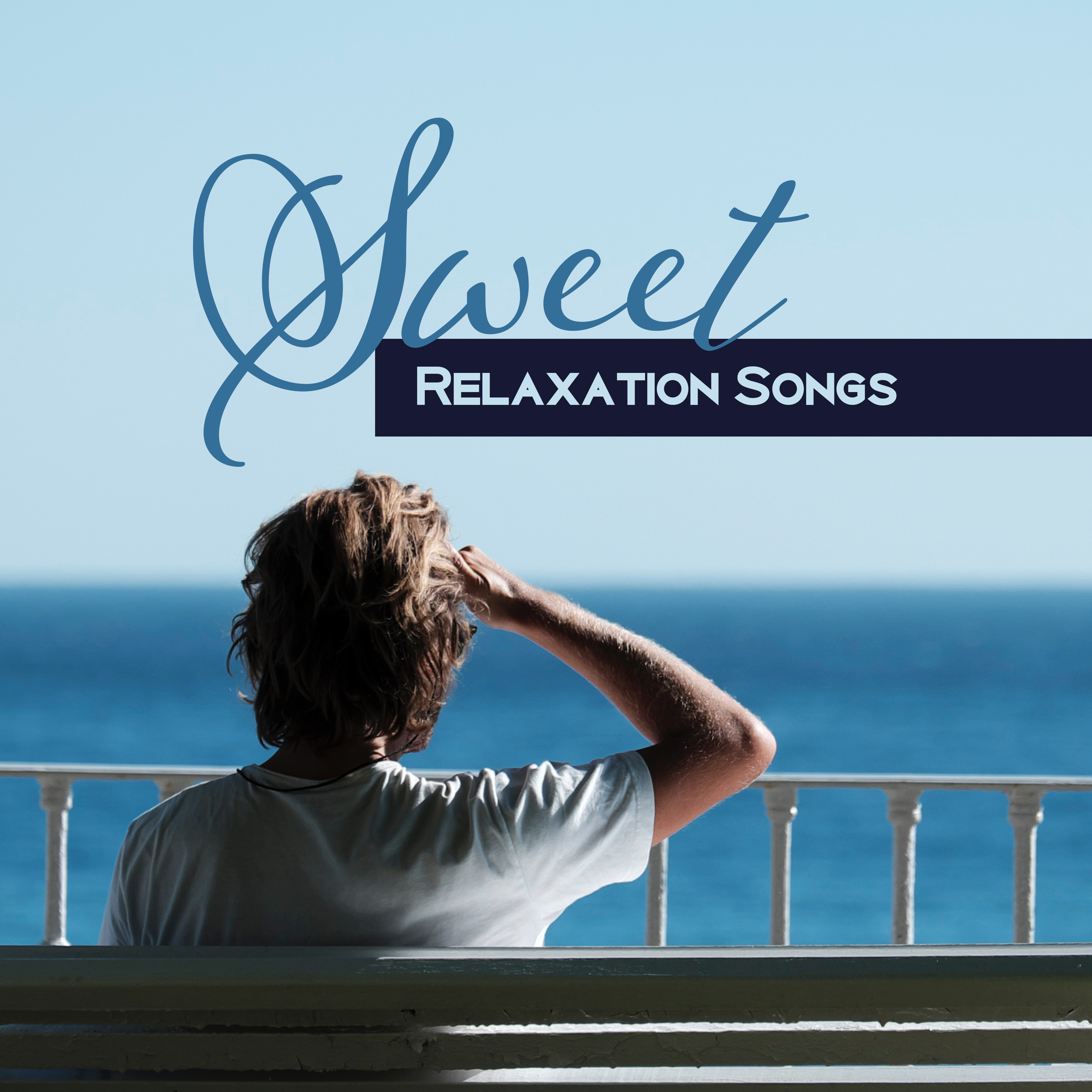 Sweet Relaxation Songs – Calming Sounds of Nature, Deep Relaxation, Zen Therapy, Bliss