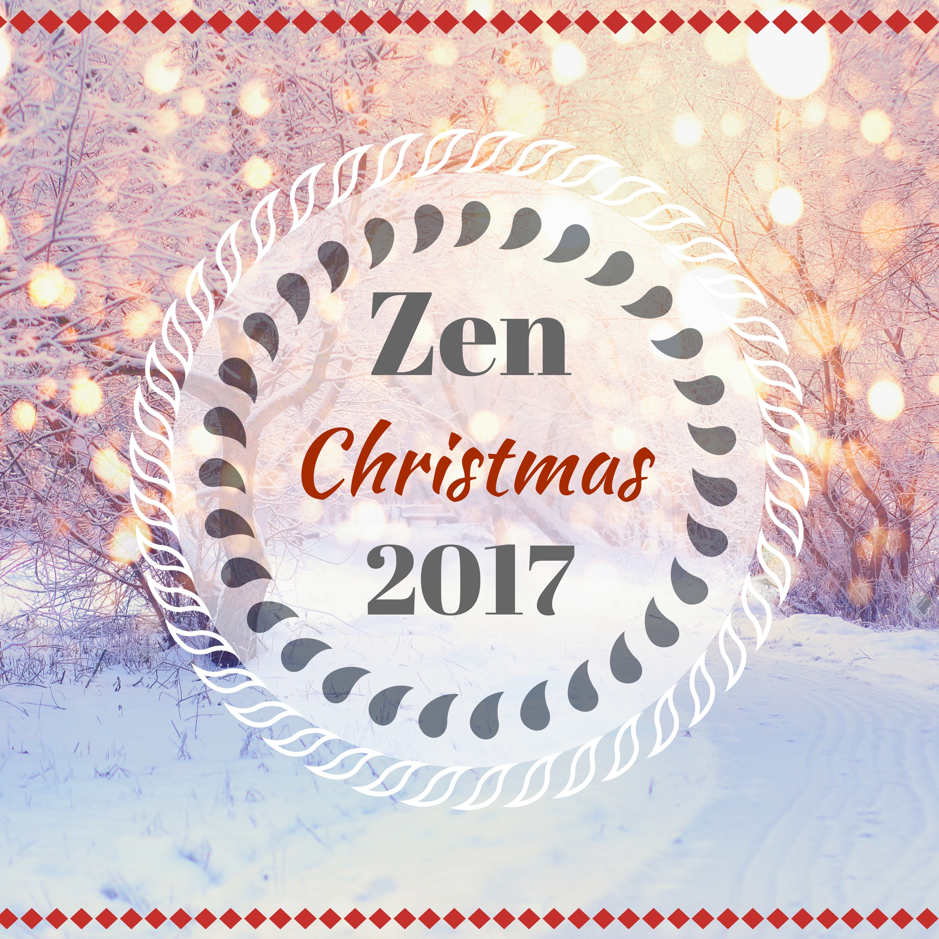 Zen Christmas 2017 - Inspirational Soft Music for Xmas Holidays & Waiting for Santa