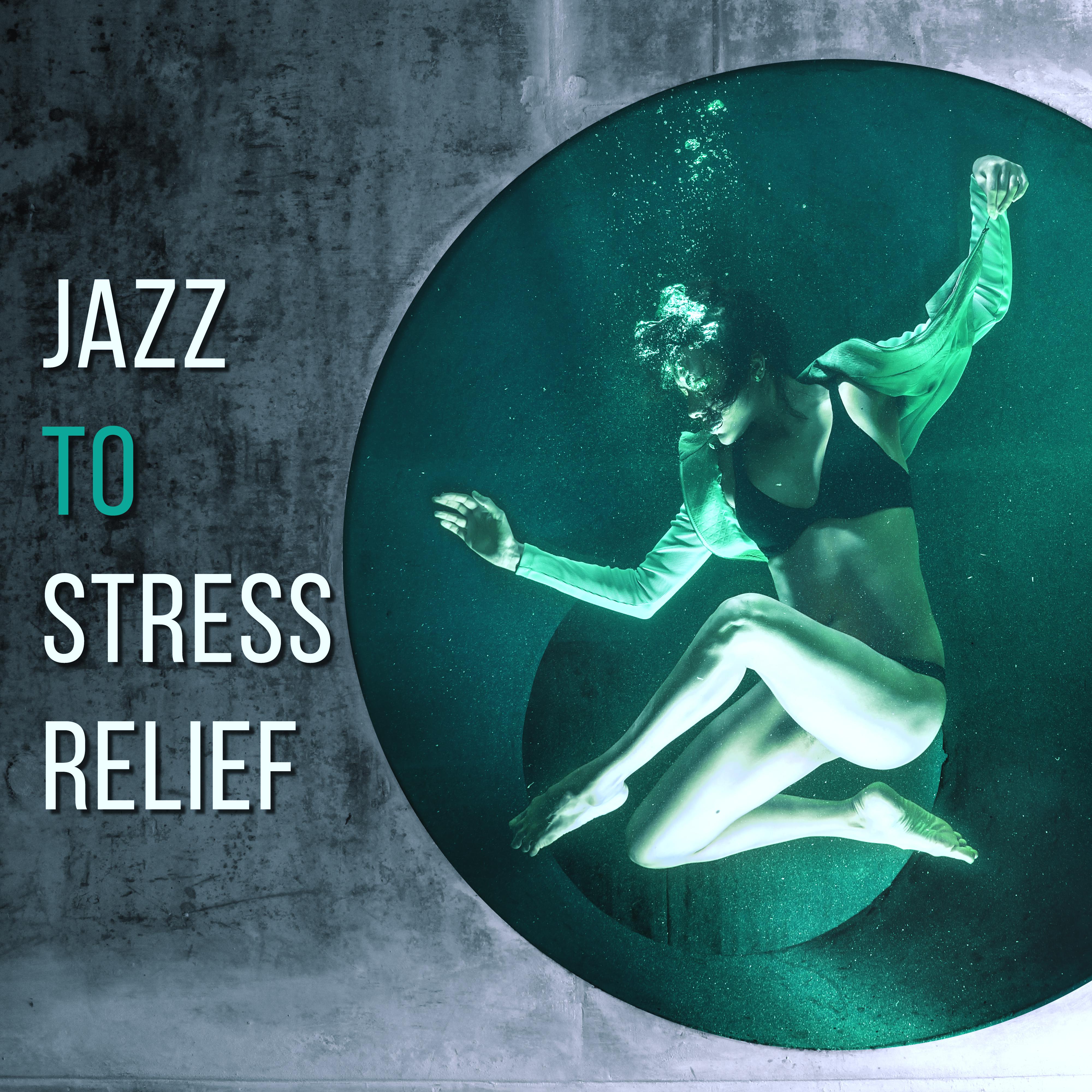 Jazz to Stress Relief – Calm Jazz Music to Relax, Easy Listening, Piano Bar, Instrumental Relaxation