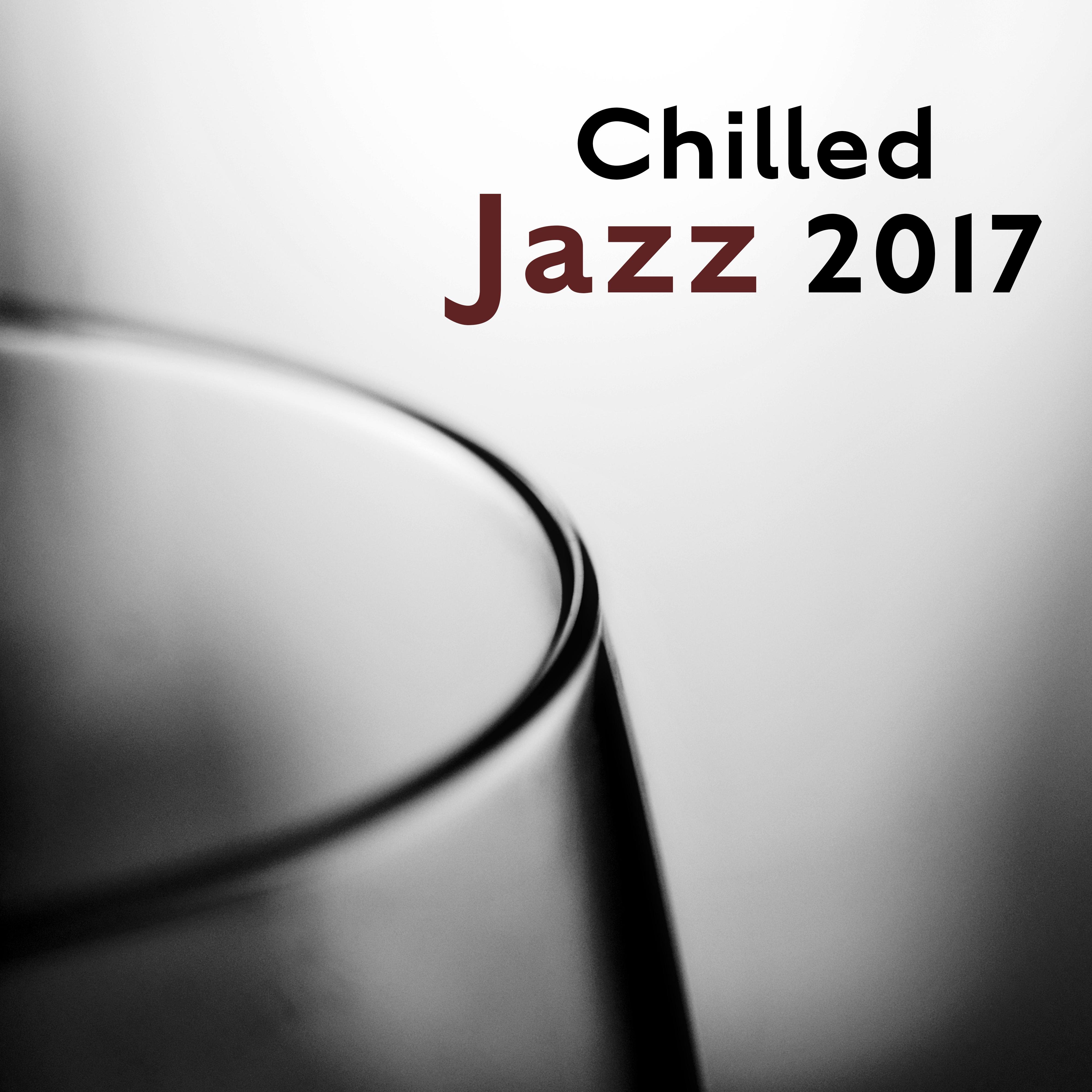 Chilled Jazz 2017 – Relaxing Jazz Music for Music Lover, Ambient Instrumental