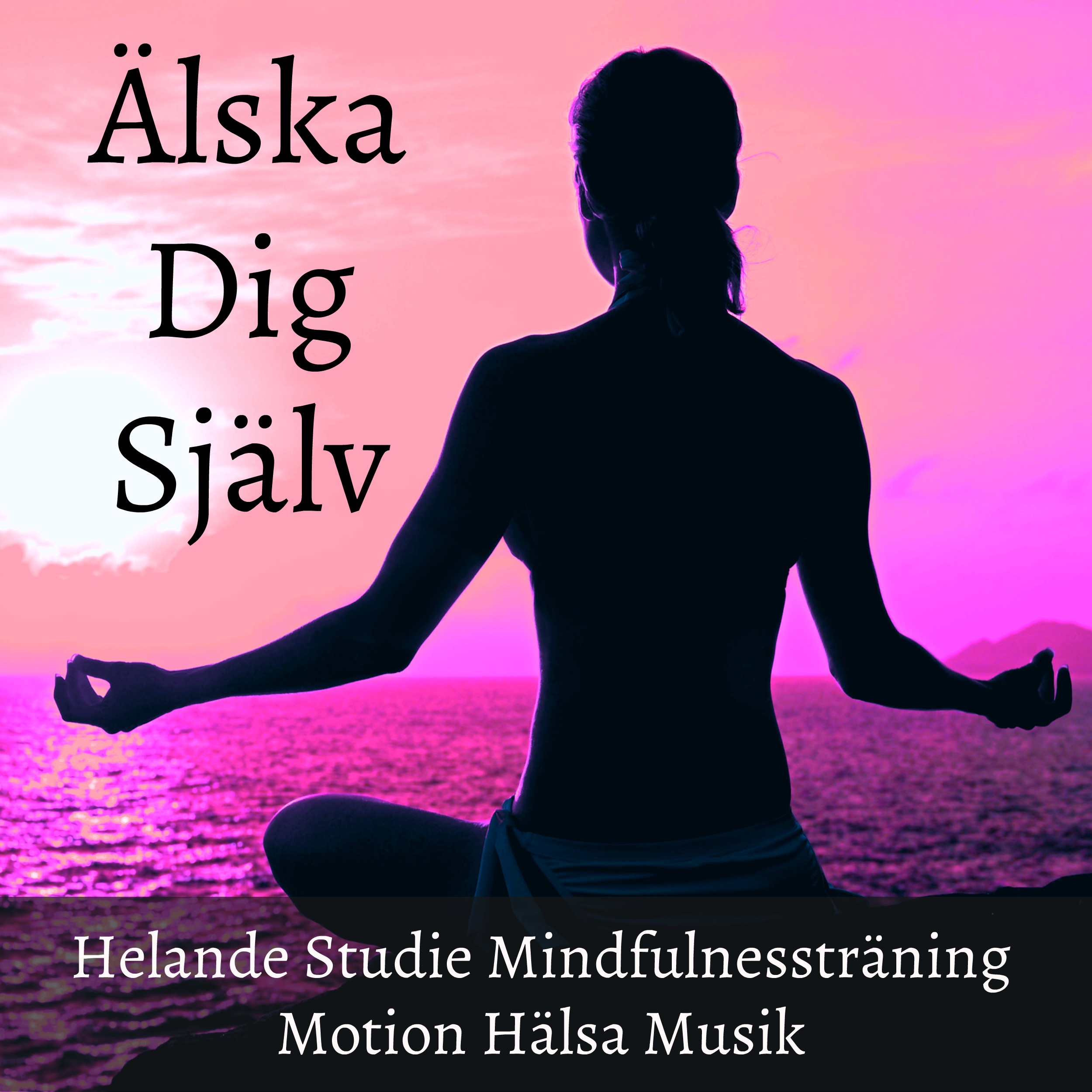 Älska Dig Själv - Helande Studie Mindfulnessträning Motion Hälsa Musik med New Age Naturens Ljud