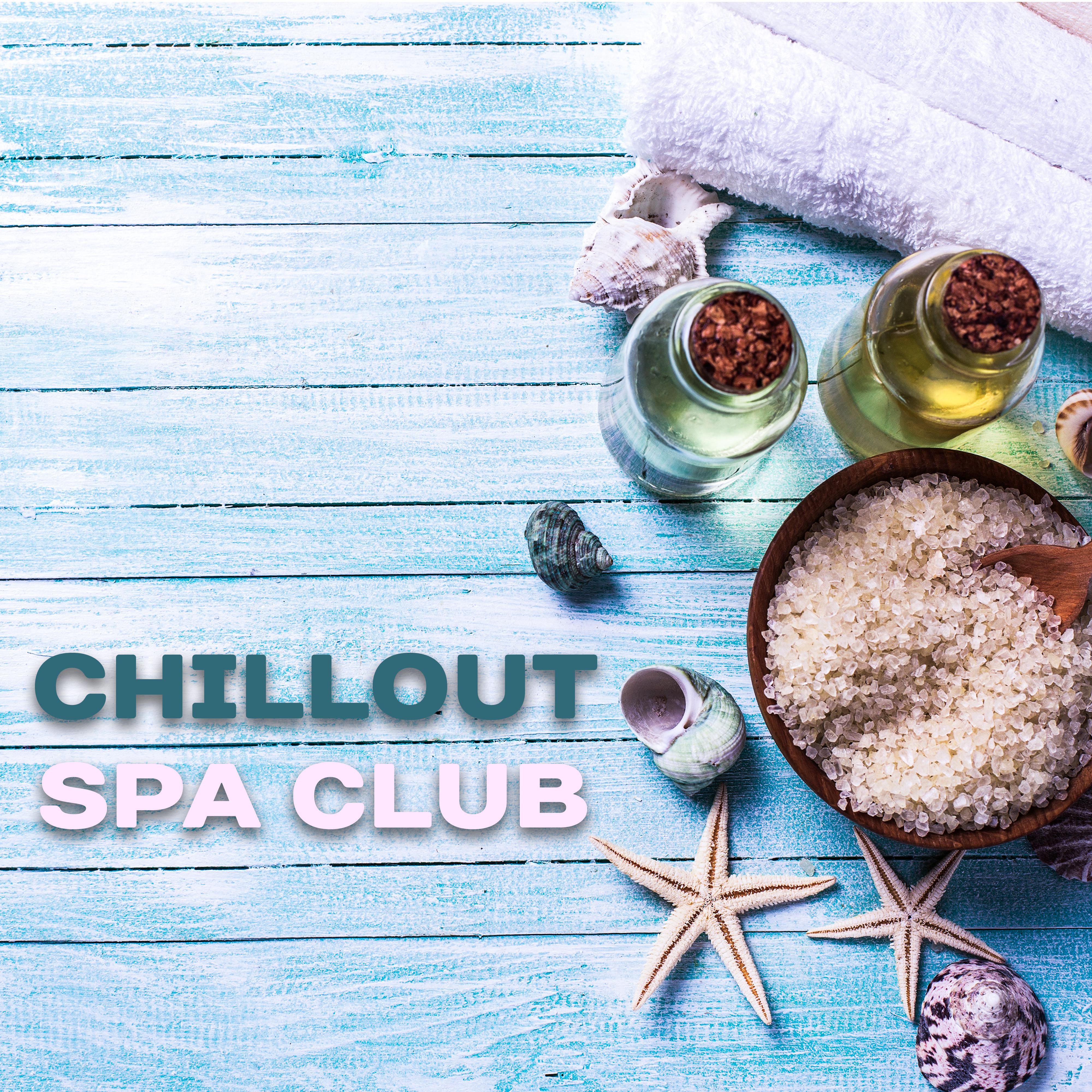 Chillout Spa Club – Relaxing Chill Out for Spa, Wellness Relaxation, Massage Lounge, Deep Rest