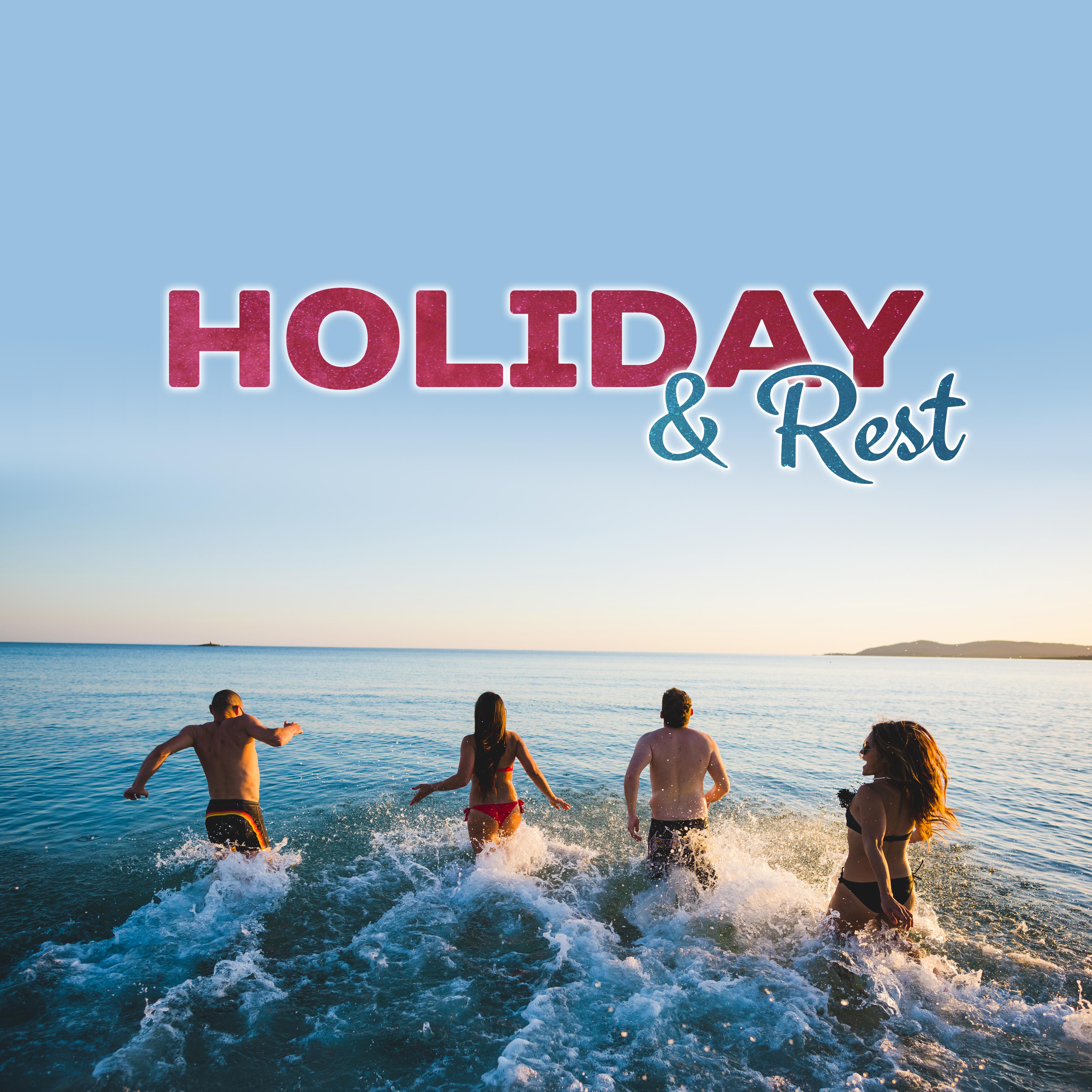Holiday & Rest – Chillout Hits, Summertime, Ibiza 2017, Beach Chill, Deep Vibes, Tropical Chill Out, Lounge Summer