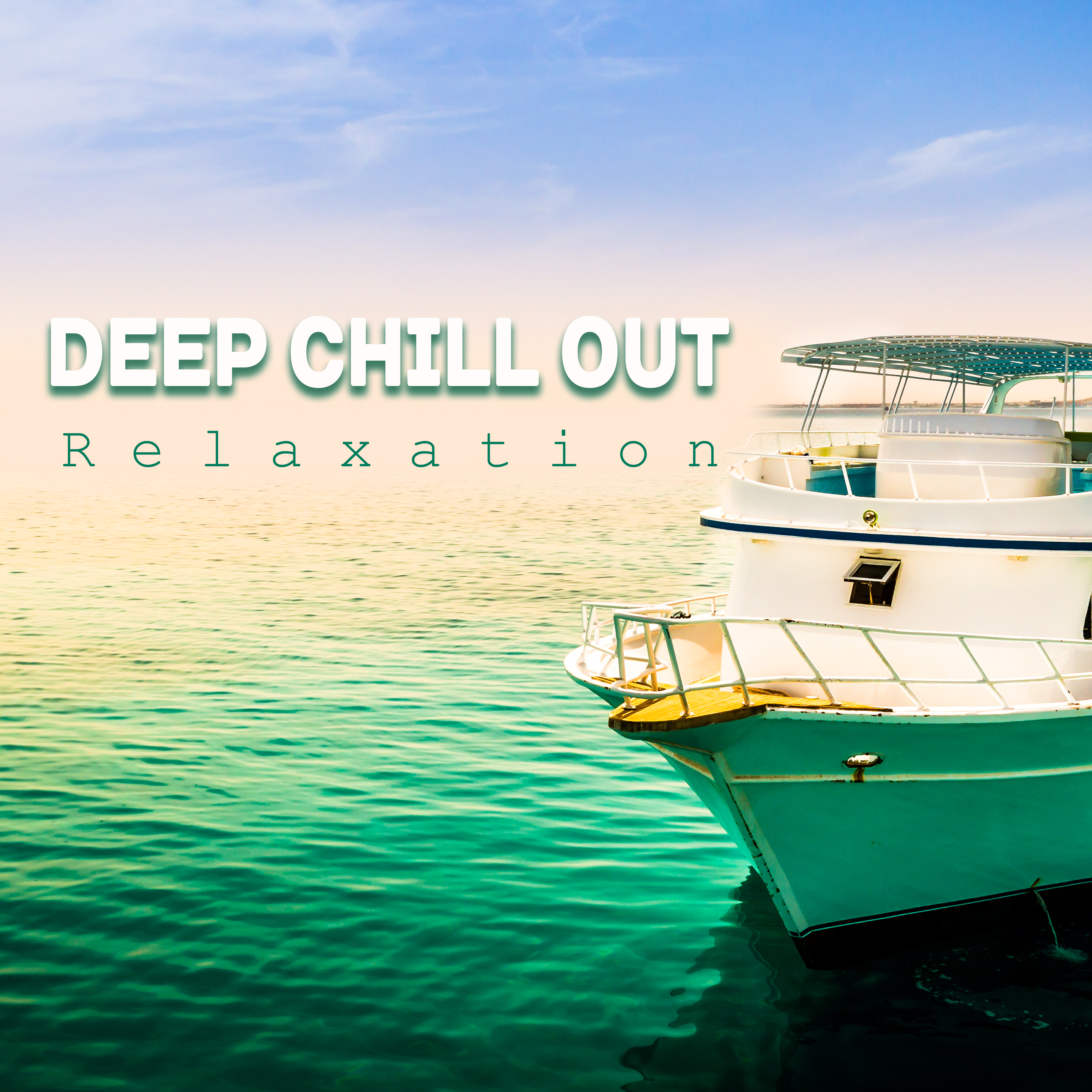 Deep Chill Out Relaxation – Calming Waves, Summertime Music, Holiday Vibes, Stress Relief