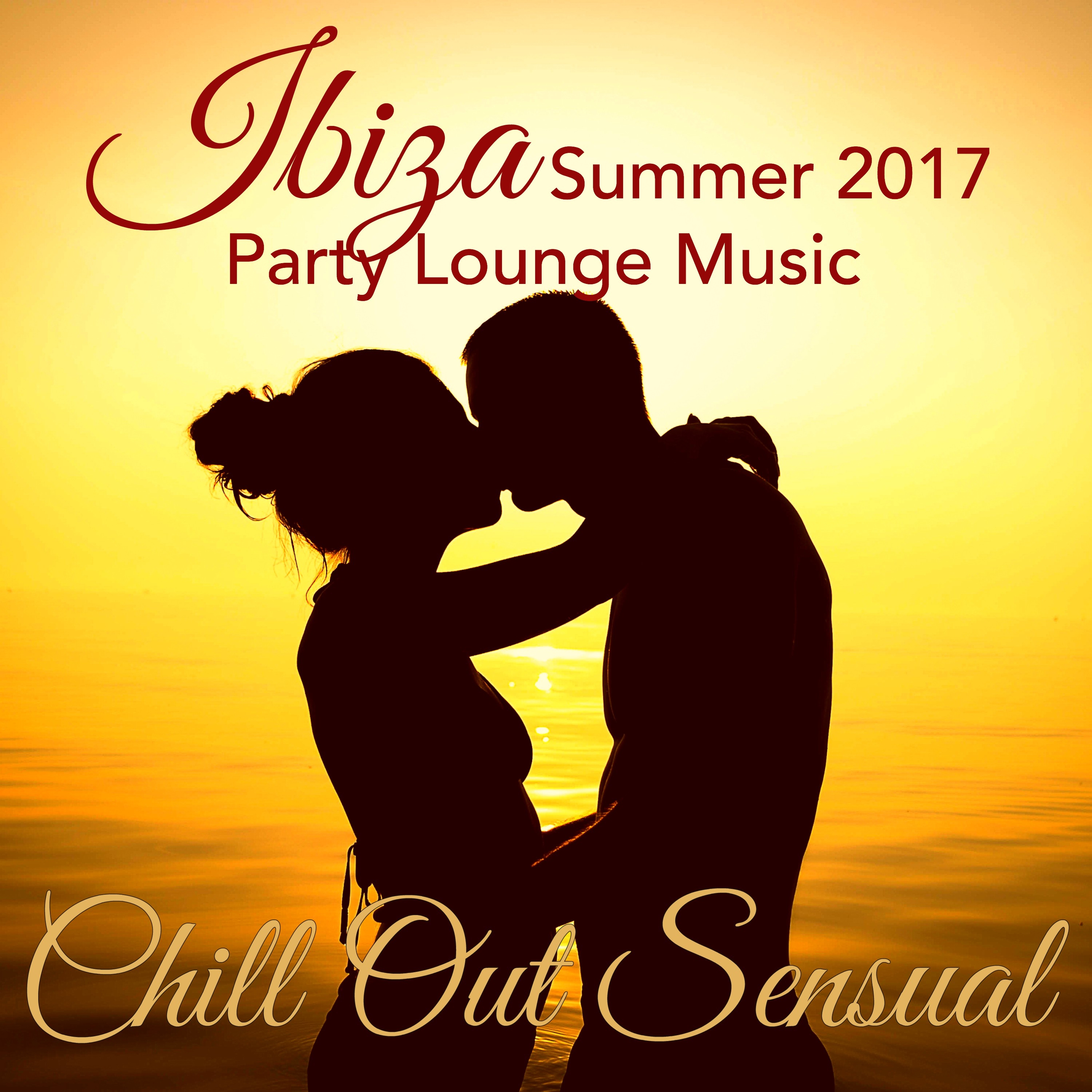 Chill Out Sensual – Ibiza Summer 2017 Party Lounge Music