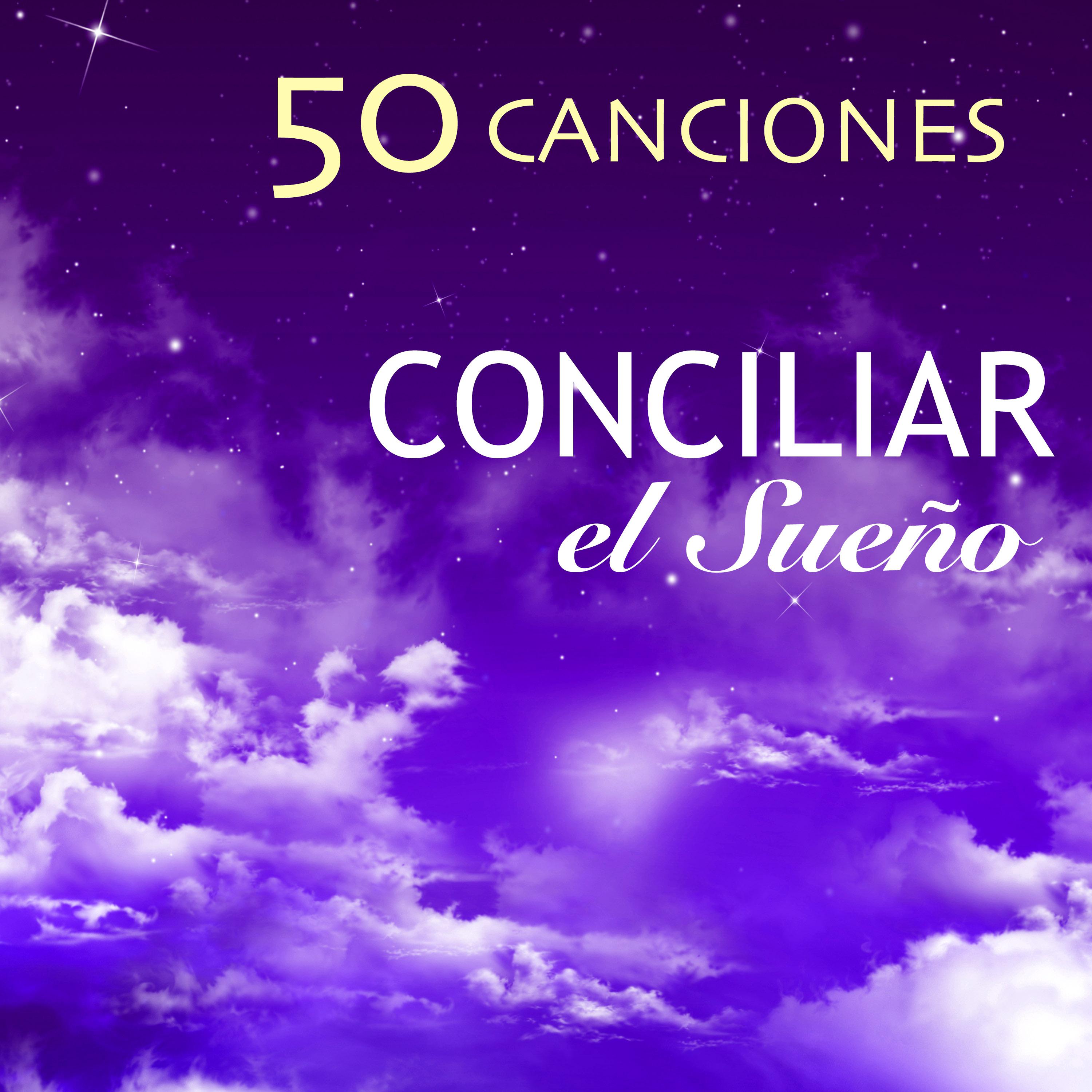 Conciliar el Sueño - 50 Canciones para la Siesta y Dormir Bien para Toda la Noche