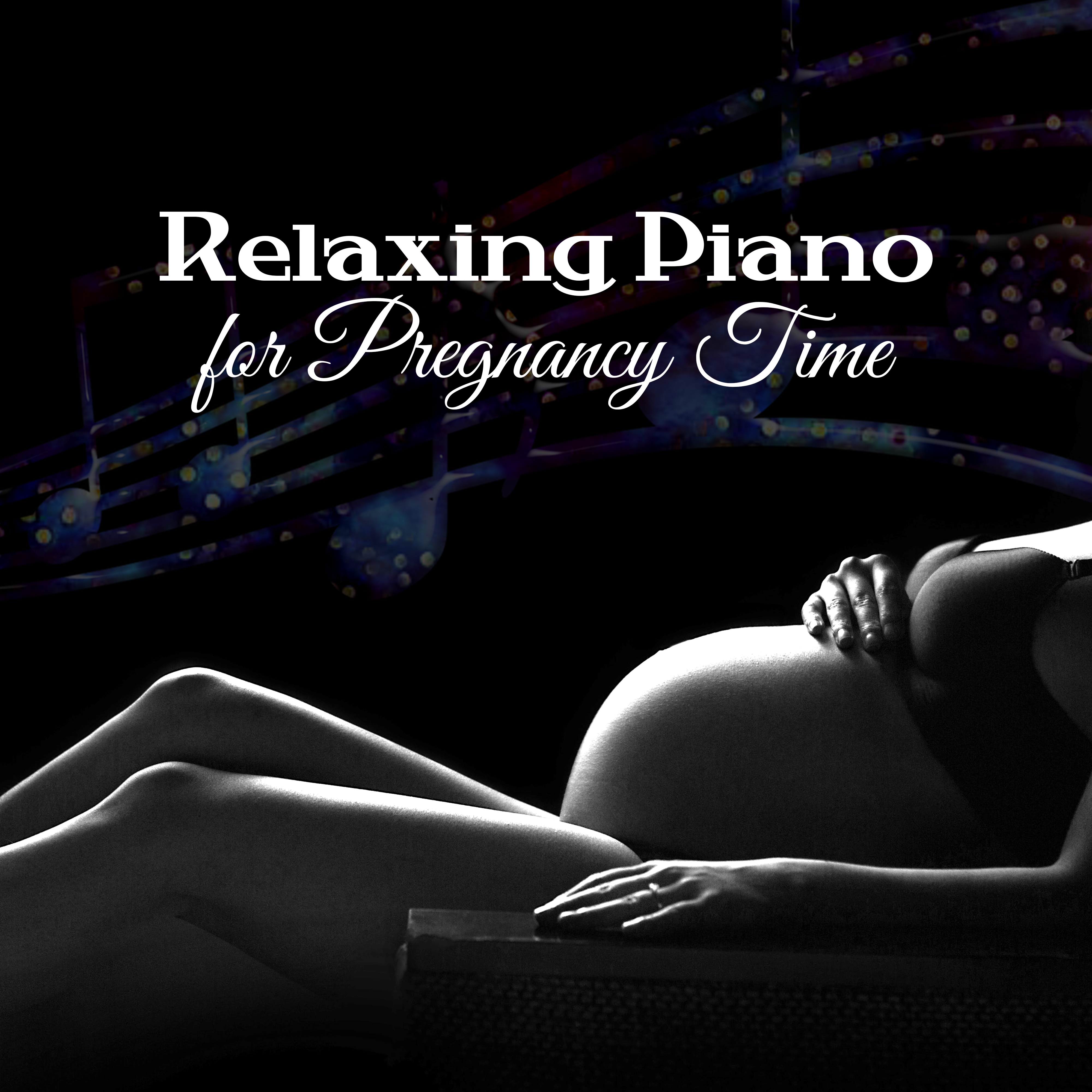 Relaxing Piano for Pregnancy Time – Classical Music, The Best for Pregnant Women to Relax and Health Brain Development Babies