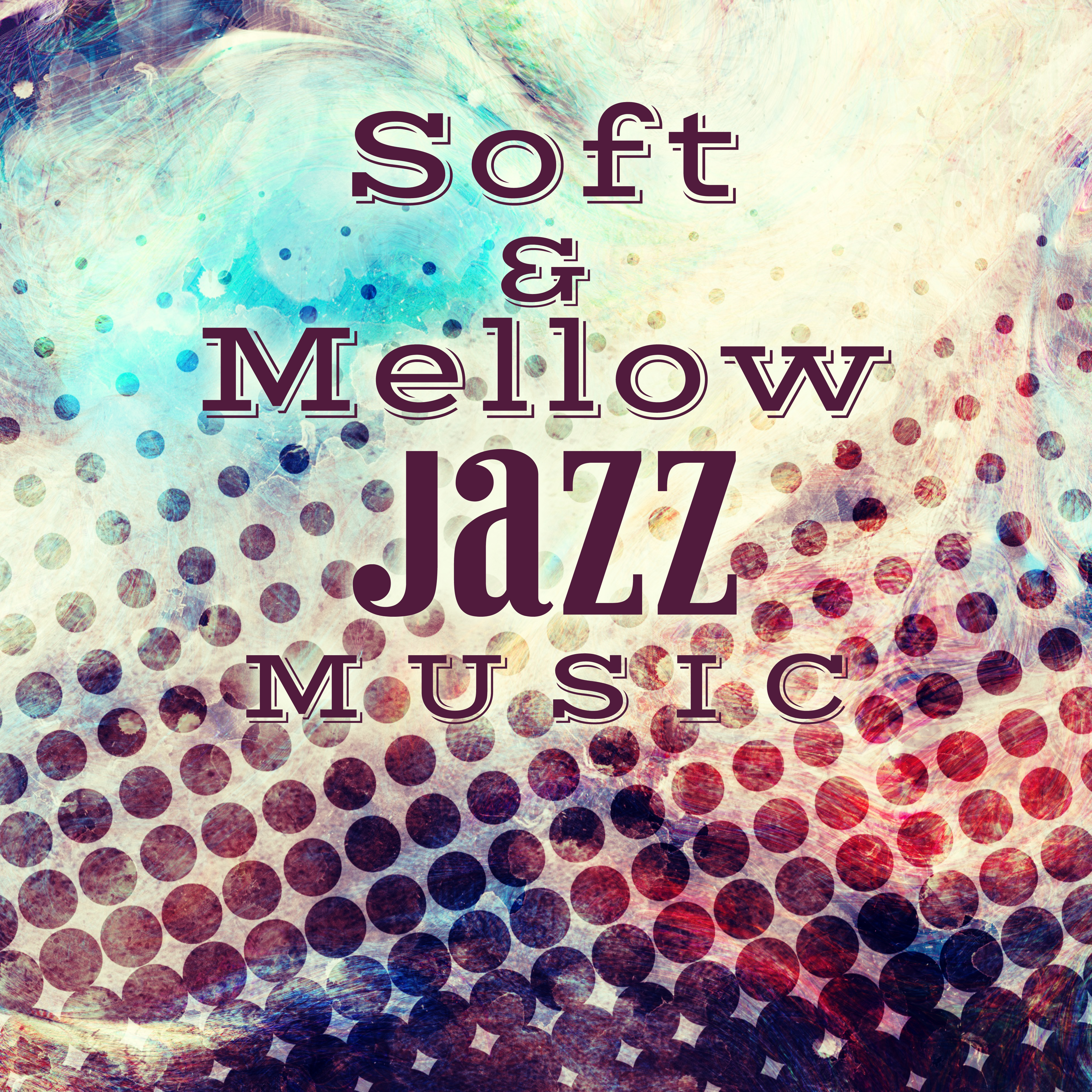 Soft & Mellow Jazz Music – Calm Down & Relax, Easy Listening, Peaceful Music, Jazz to Rest