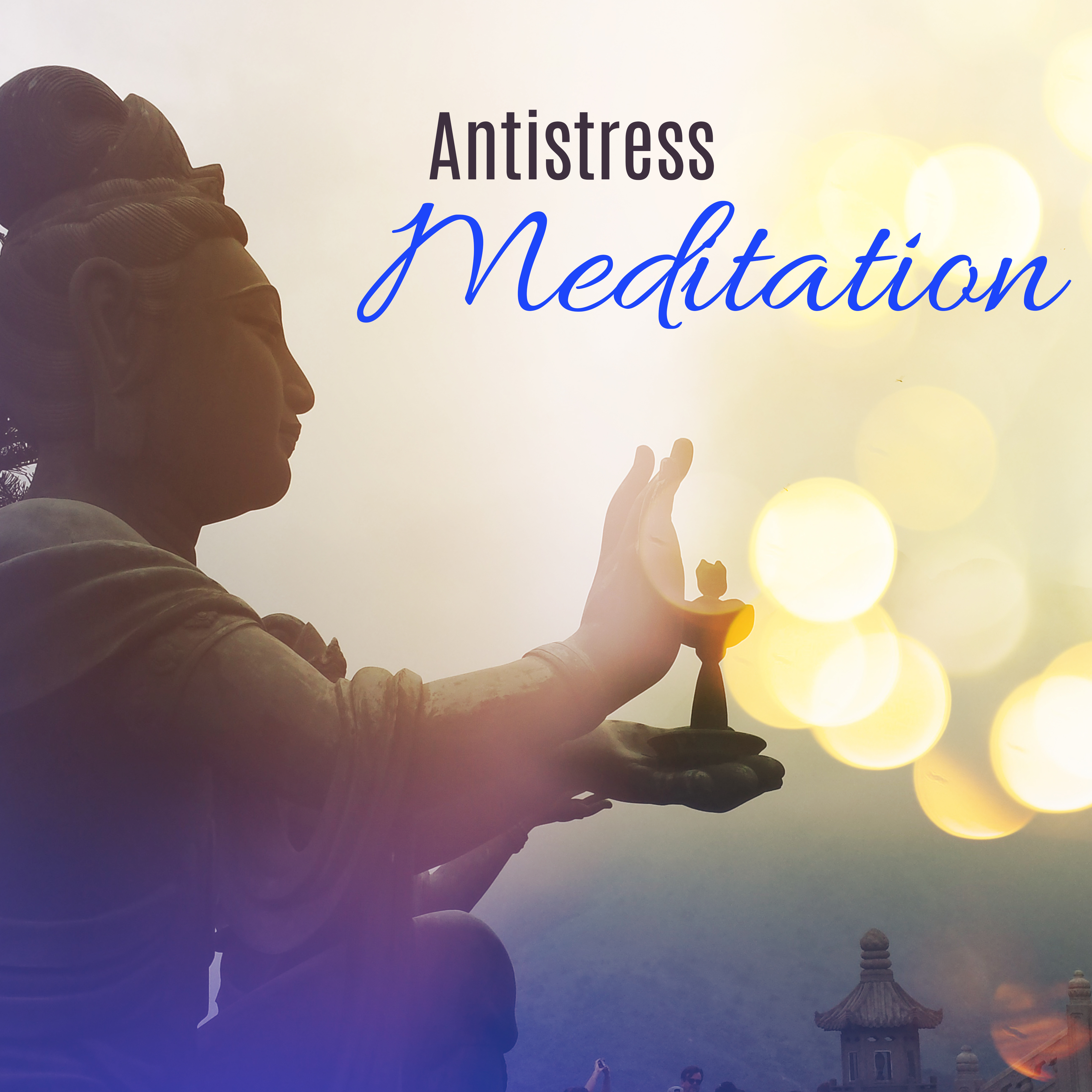 Antistress Meditation – Relaxing Music for Meditation, Be Relaxed & Mindful Relief Stress, Calmness