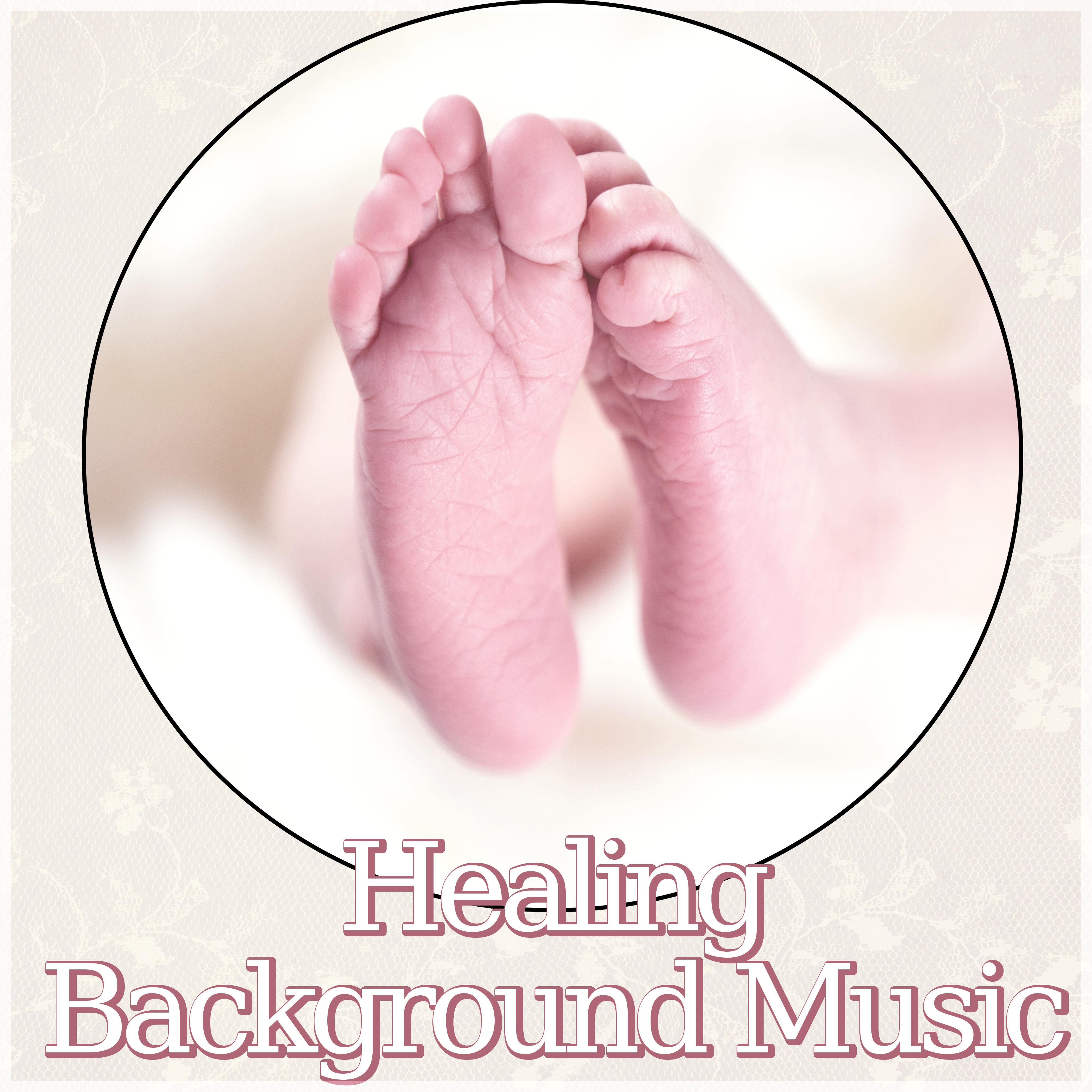 Healing Background Music - Soft Nature Music for Your Baby to Relax, Fall Asleep and Sleep Through the Night, Relaxing Sounds, Baby Lullabies, Cradle Song, Relax