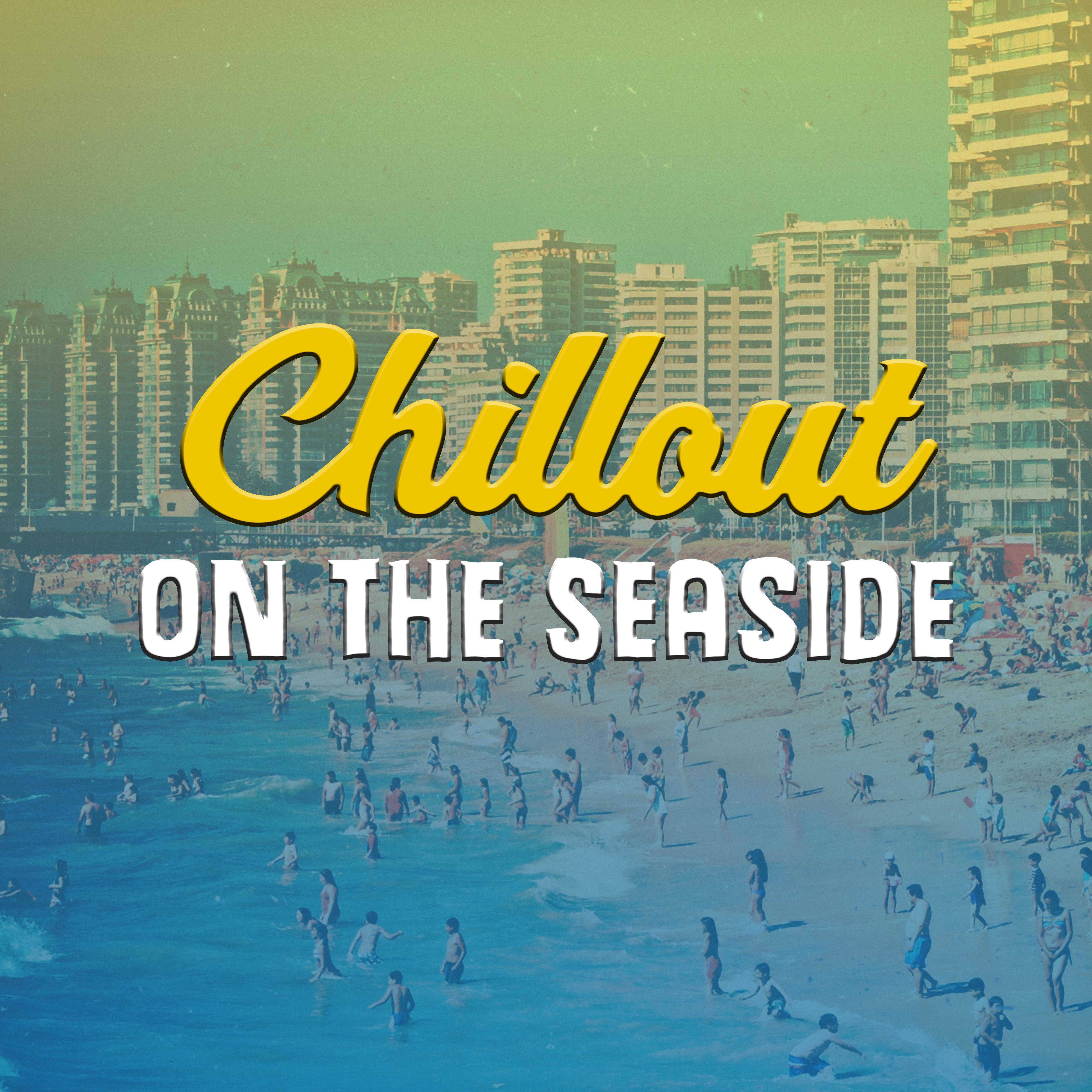 Chillout on The Seaside – Summer Chill Out, Cafe Music, Soft Chillout, Positive Vibes, Chill Out 2 Relax
