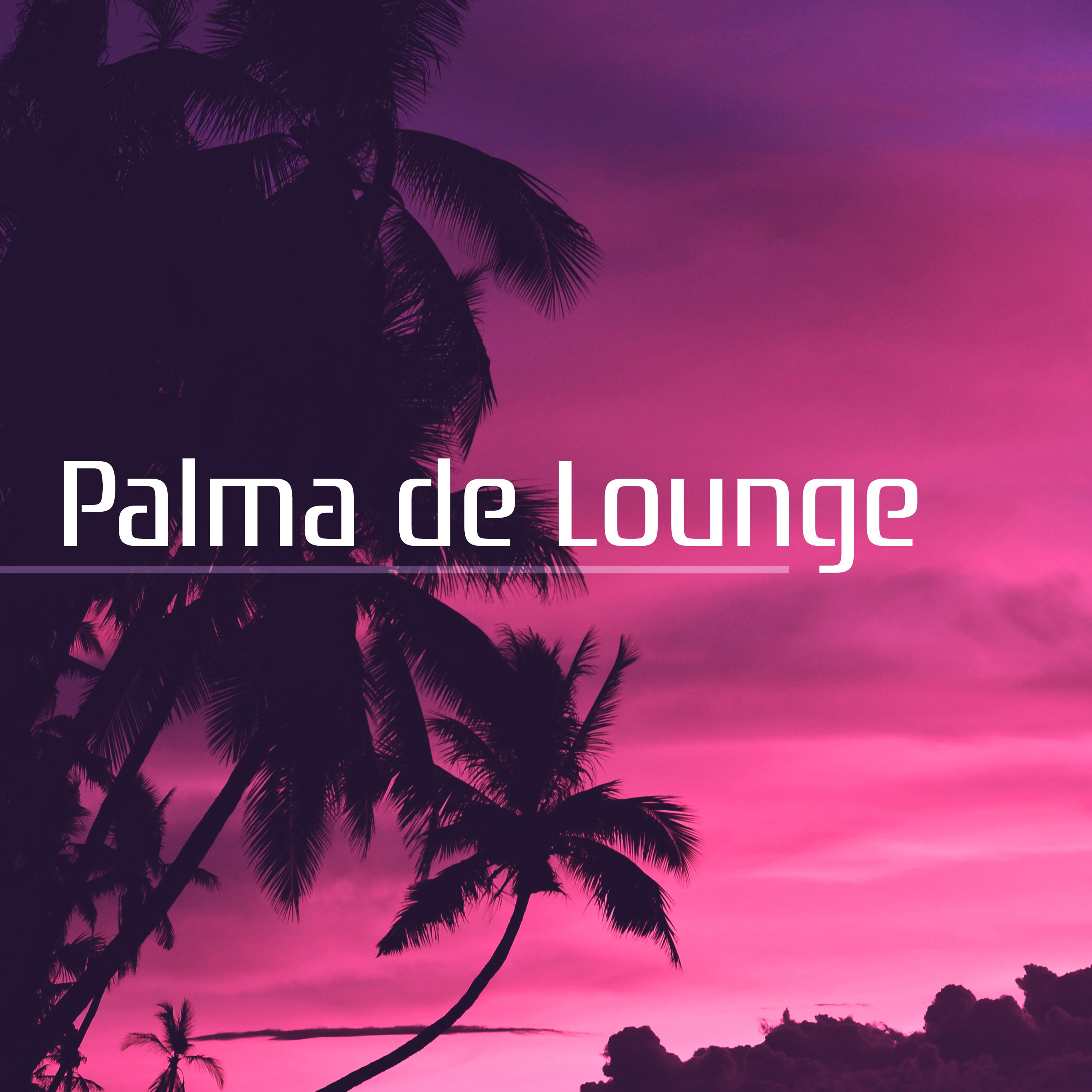 Palma de Lounge – Chillout Vibes, Hot  Summer Music, Electronic Beats