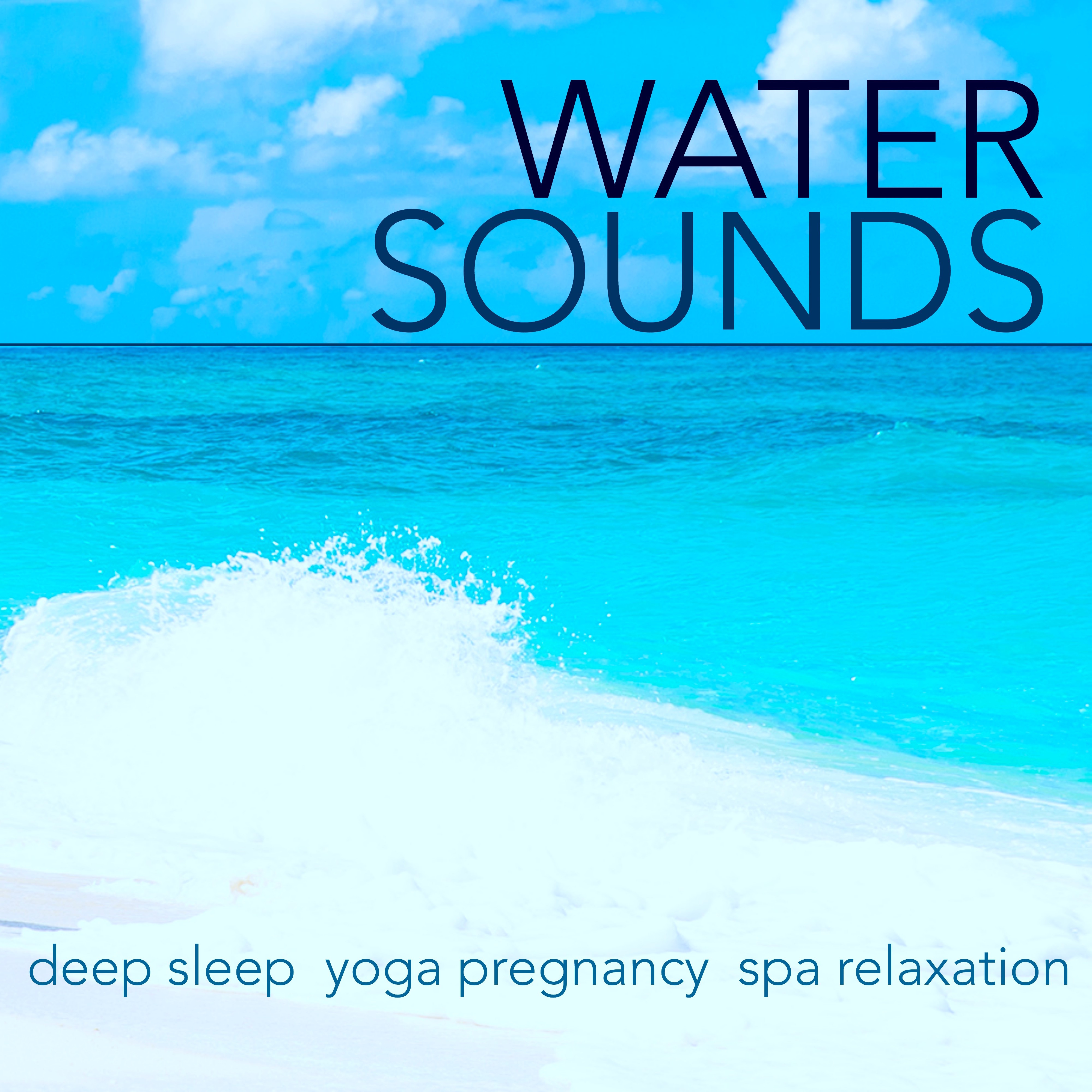 Water Sounds - Relaxing Nature Sounds & Nature Music for Deep Sleep, Baby Sleep, Yoga Pregnancy, Yoga Music Spa Relaxation Zen Meditation