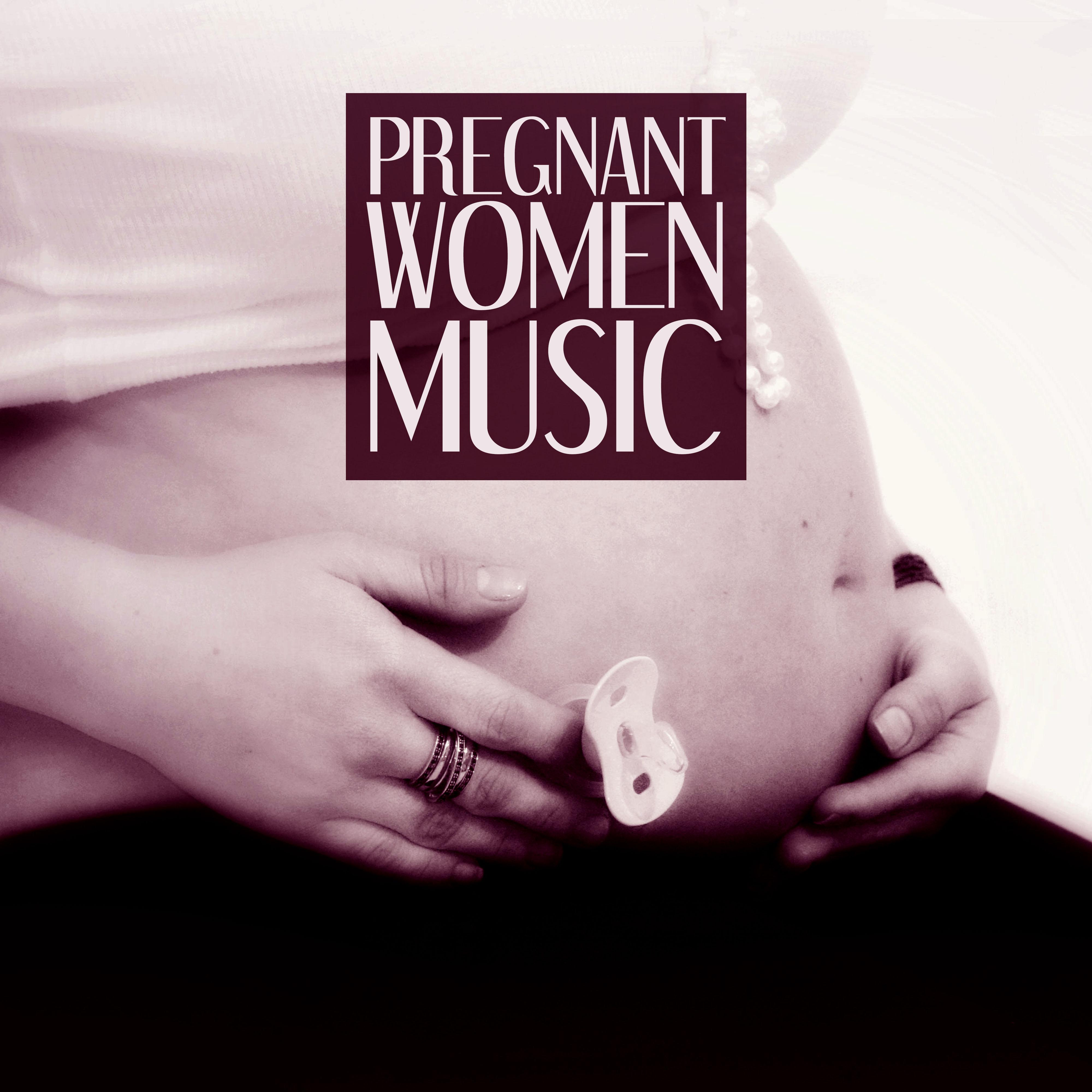 Pregnant Women Music – Chill Out Prenatal Music, Calm Your Nerves Down and Relax