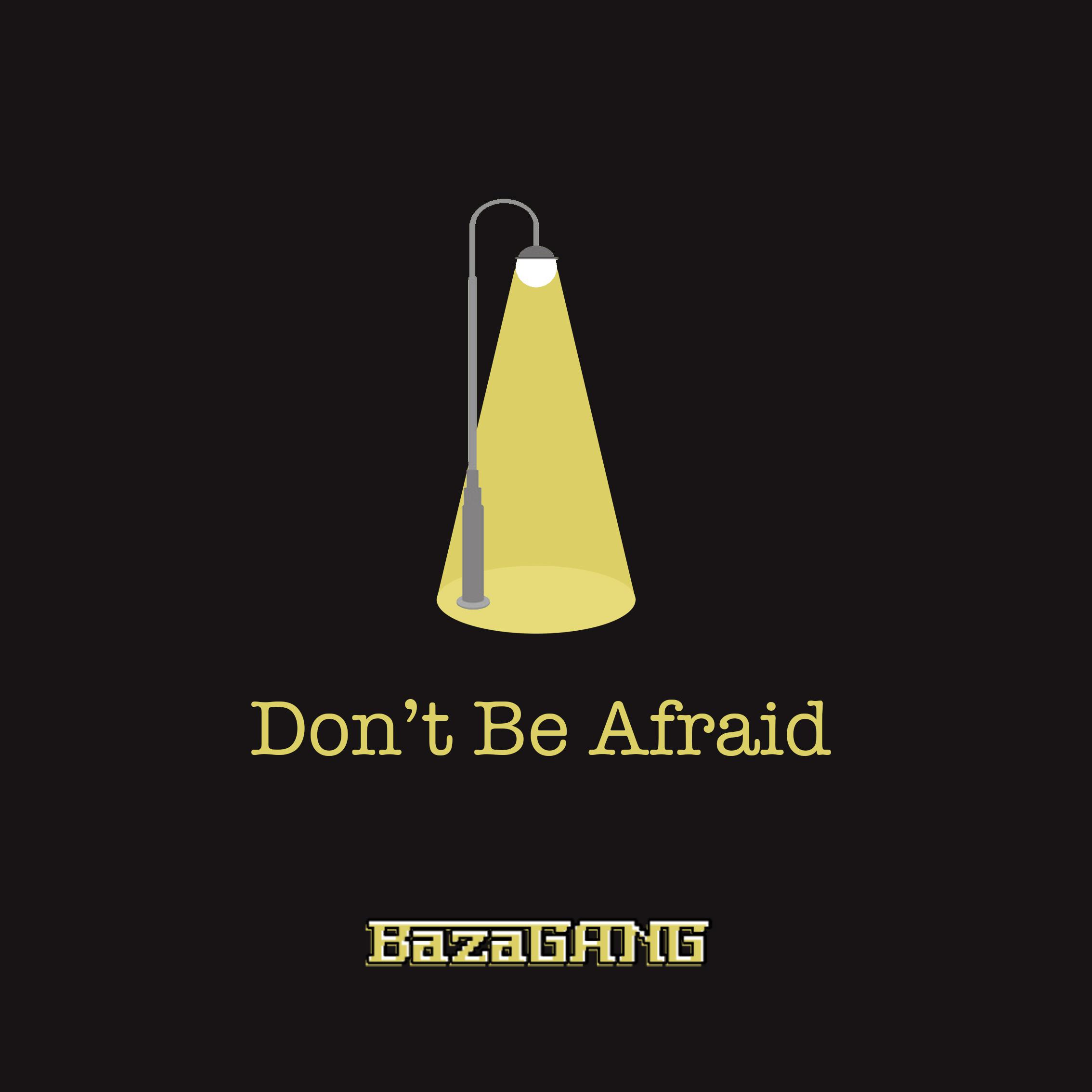 Don't Be Afraid