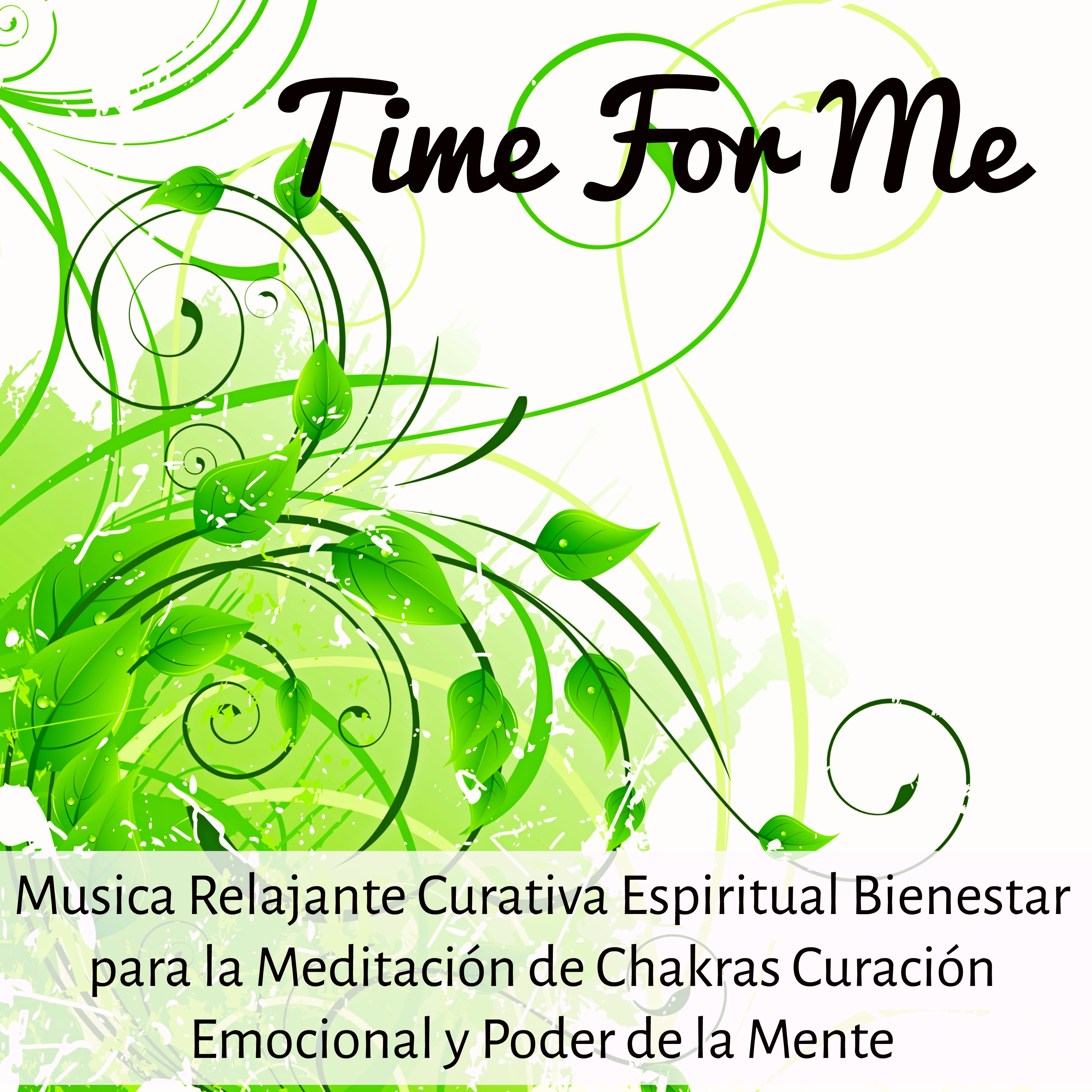 Time For Me - Musica Relajante Curativa Espiritual Bienestar para la Meditación de Chakras Curación Emocional y Poder de la Mente