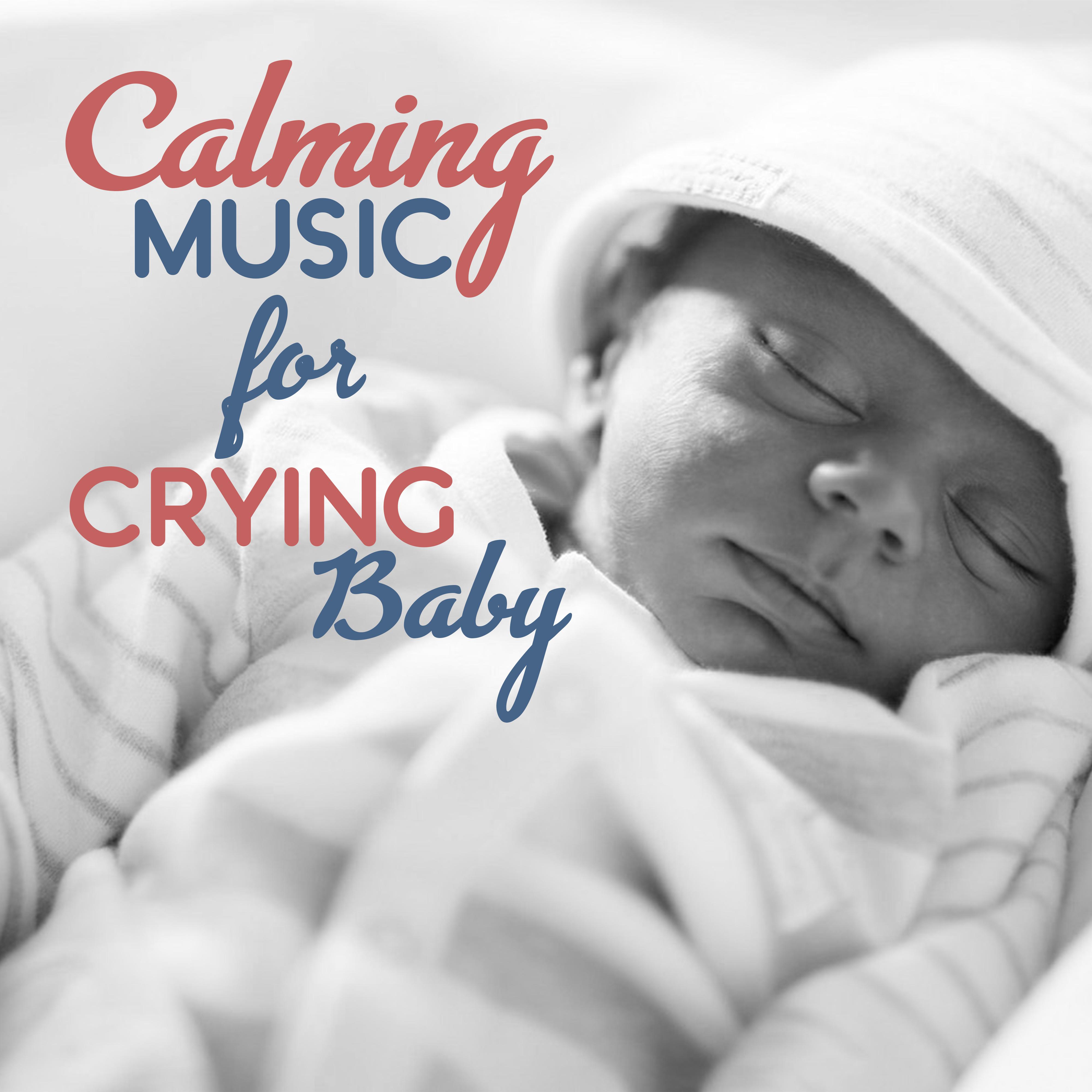 Calming Music for Crying Baby – Calm Down My Angel, New Age Relaxing Sounds, Baby Calmness, Soothing Music