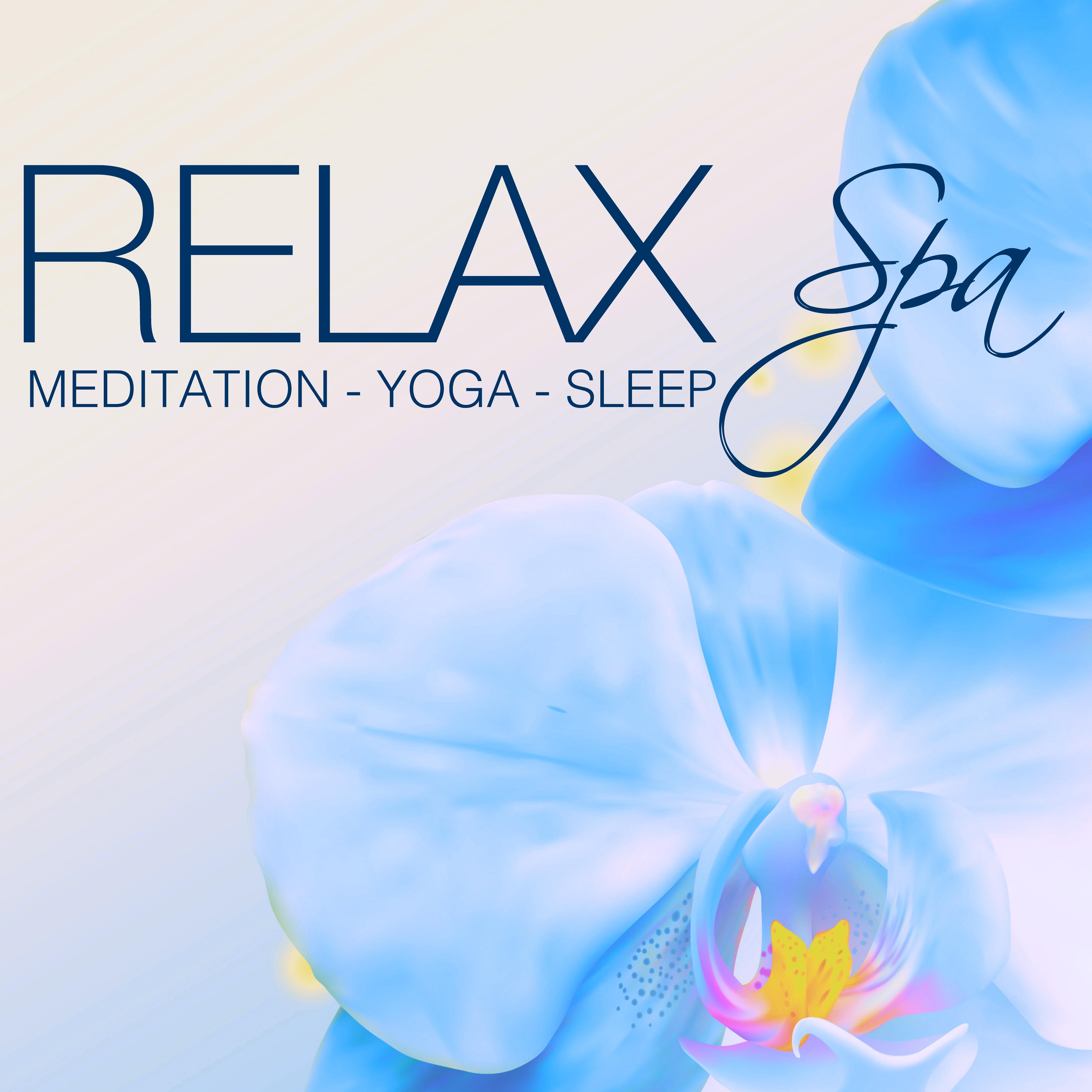 Relax Spa - Relaxing Music for Zen Meditation, Spa Relaxation, Yoga, Sleep, Massage & Stress Relief