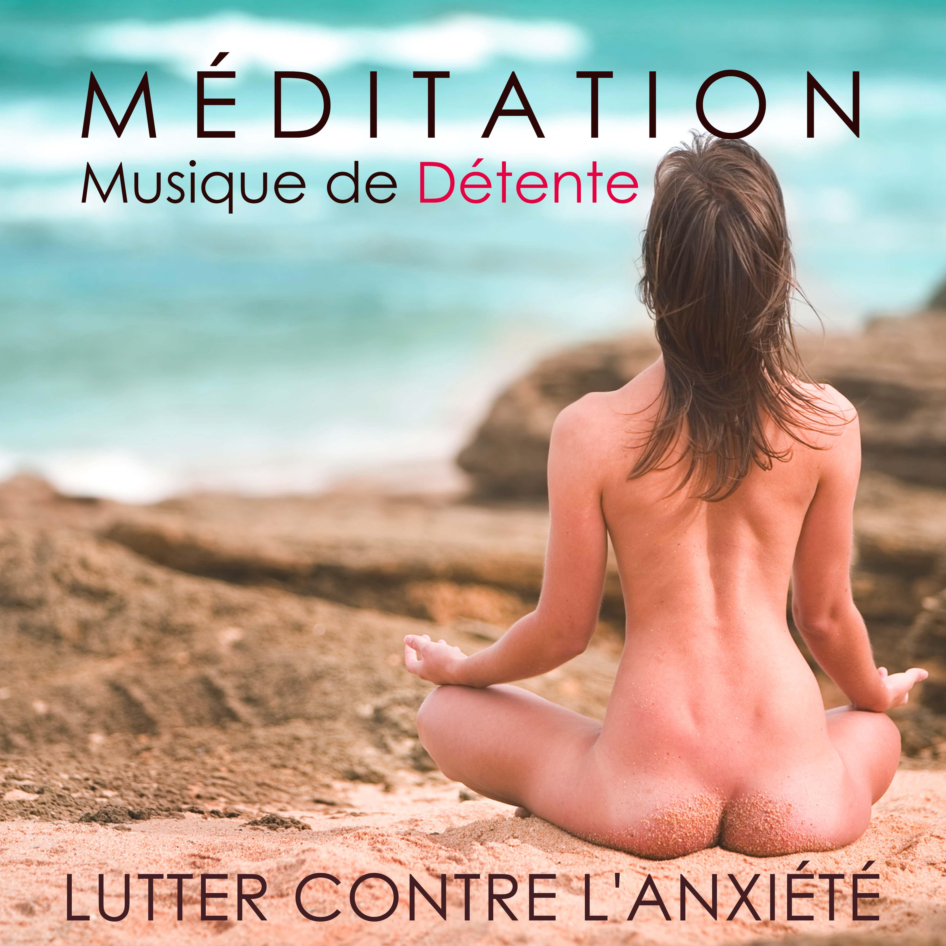 Méditation - Musique de Détente pour Lutter contre l'Anxiété