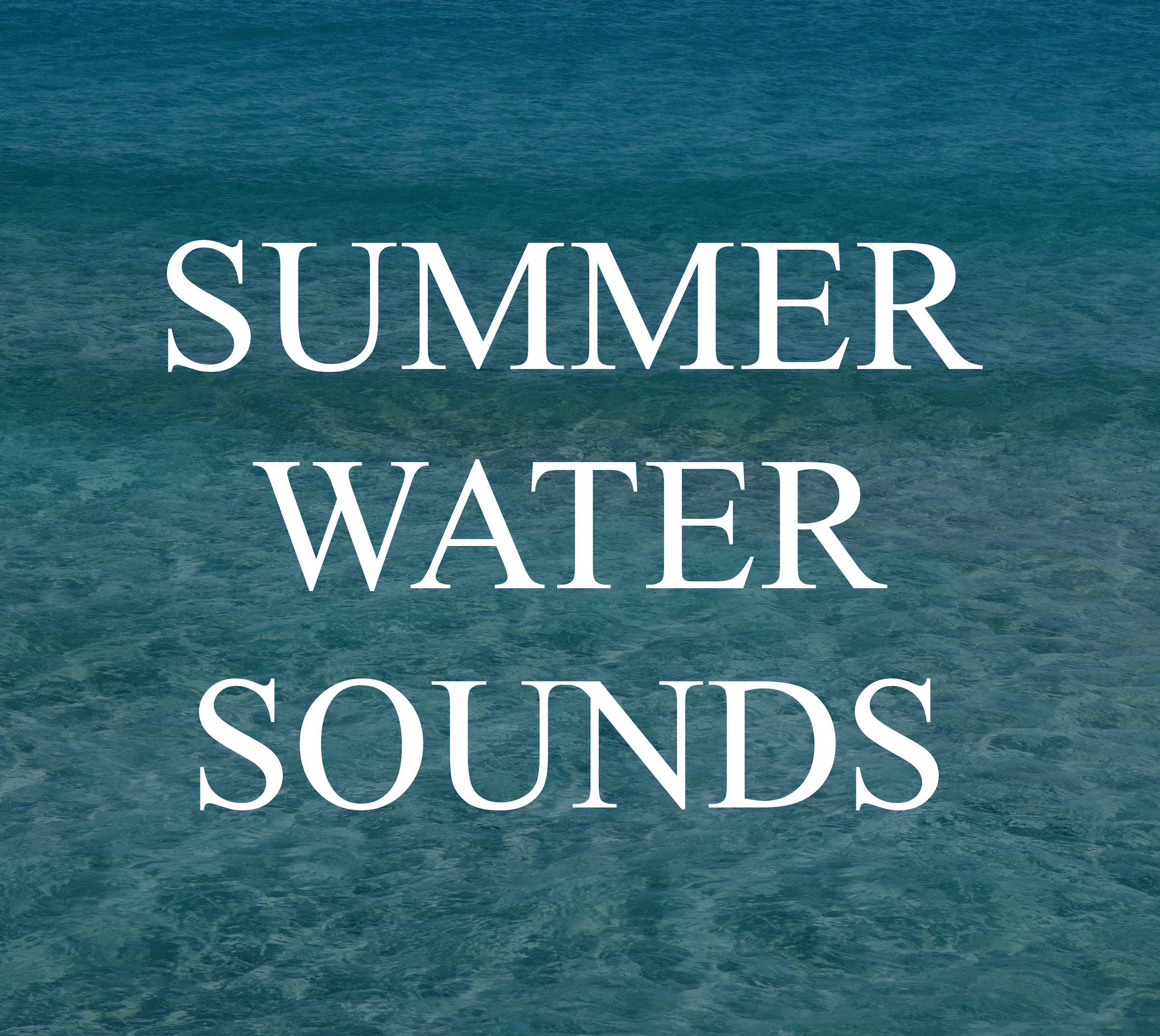 Summer Water Sounds Mix - 20 Chill Out Ocean Melodies for Relaxation, Concentration & Study, Deep Sleep, Meditation and Better Mental Health