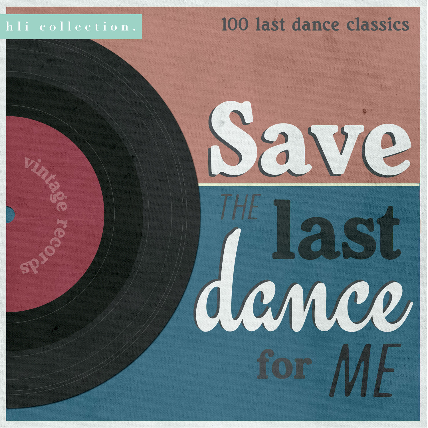 Save the Last Dance for Me - 100 Last Dance Classics