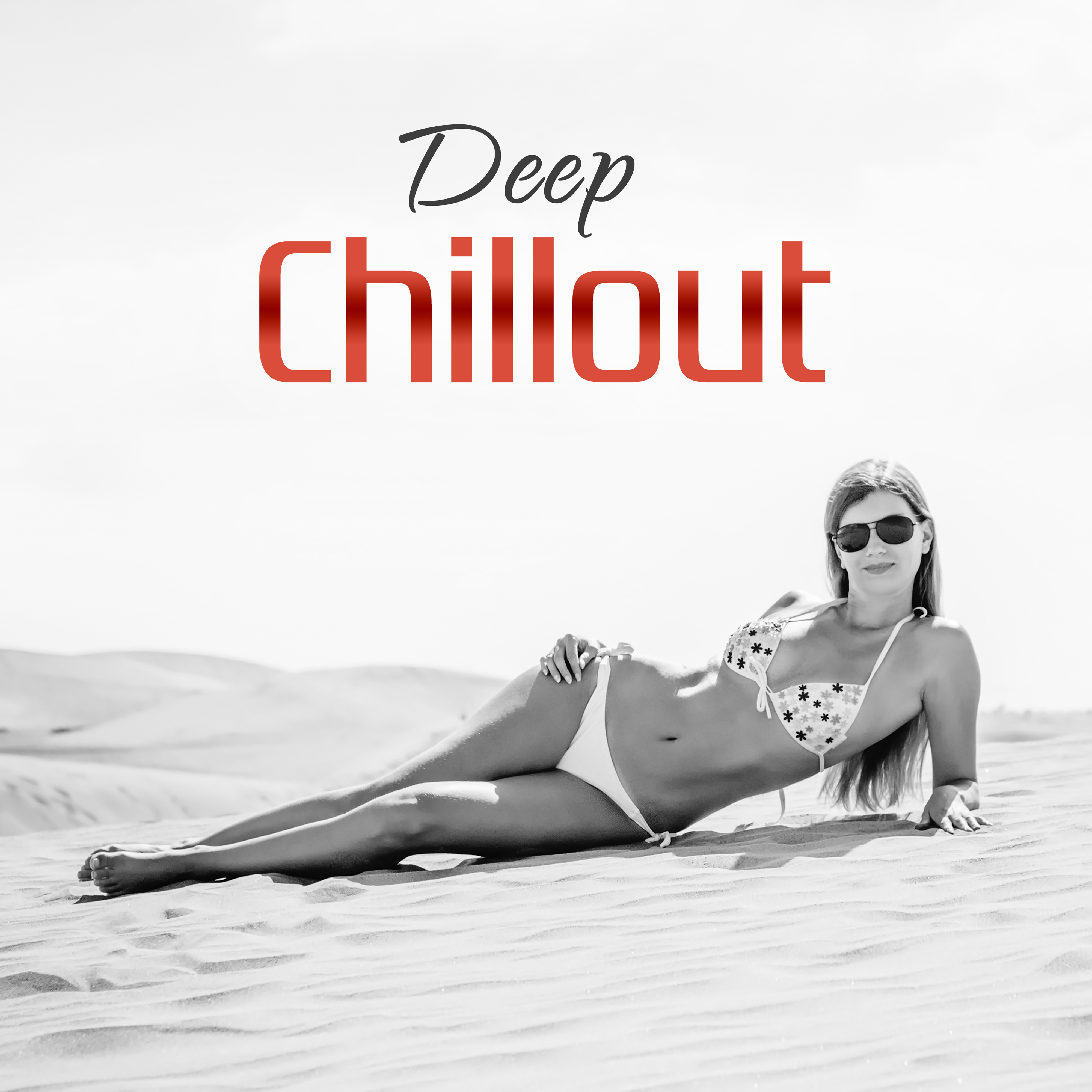 Deep Chillout – The Best of Chill Out Summer Sounds, Relaxing Music, Serenity Chillout, Ambient Chillout  Lounge