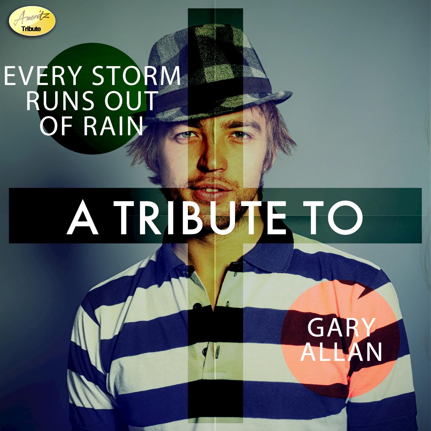 Every Storm Runs Out of Rain - A Tribute to Gary Allan