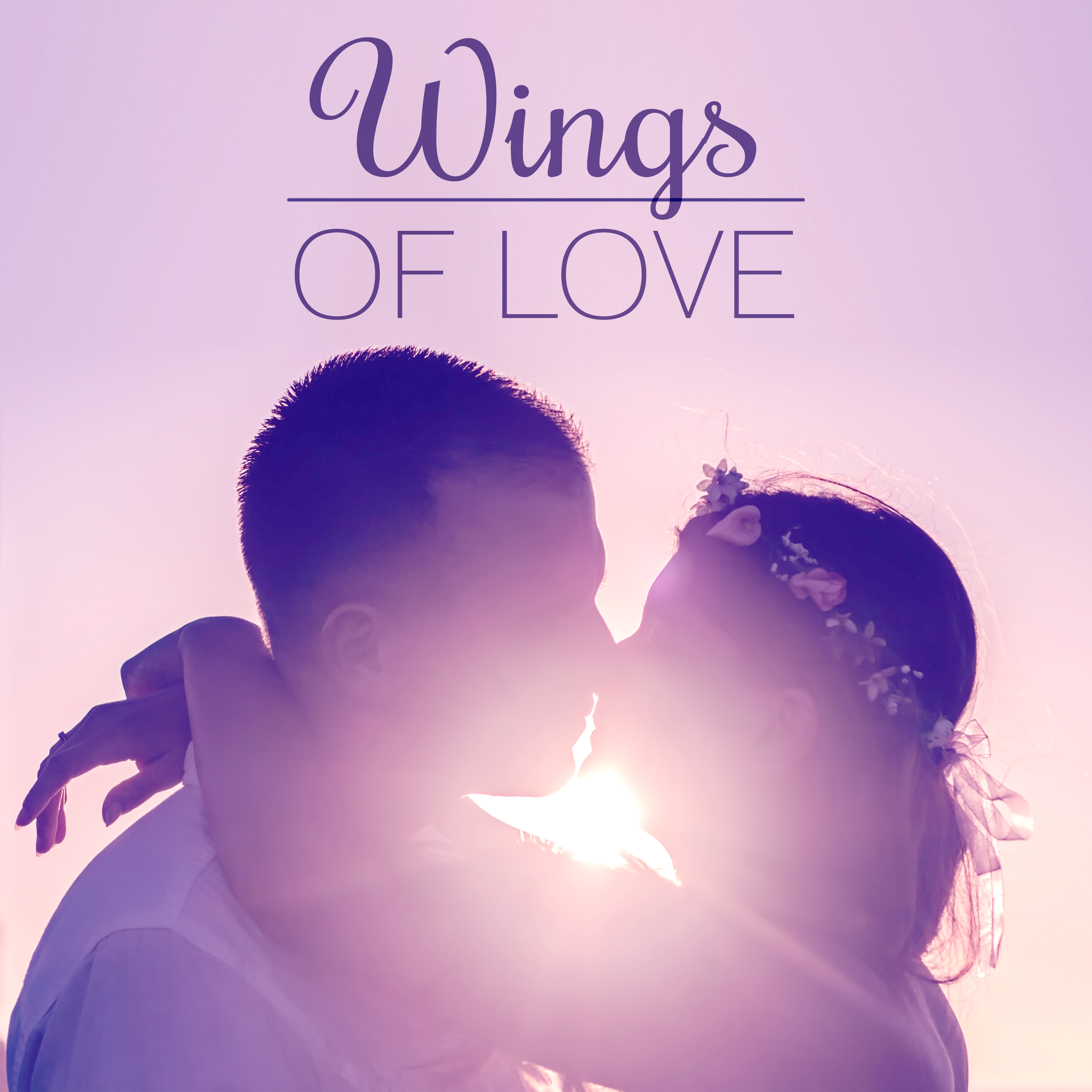 Wings of Love - Love Lovers, Betrayed Love, Beloved Date, Bouquet of Myosotis, Love Not Sleep, Only You, Common Days, For all Lovers