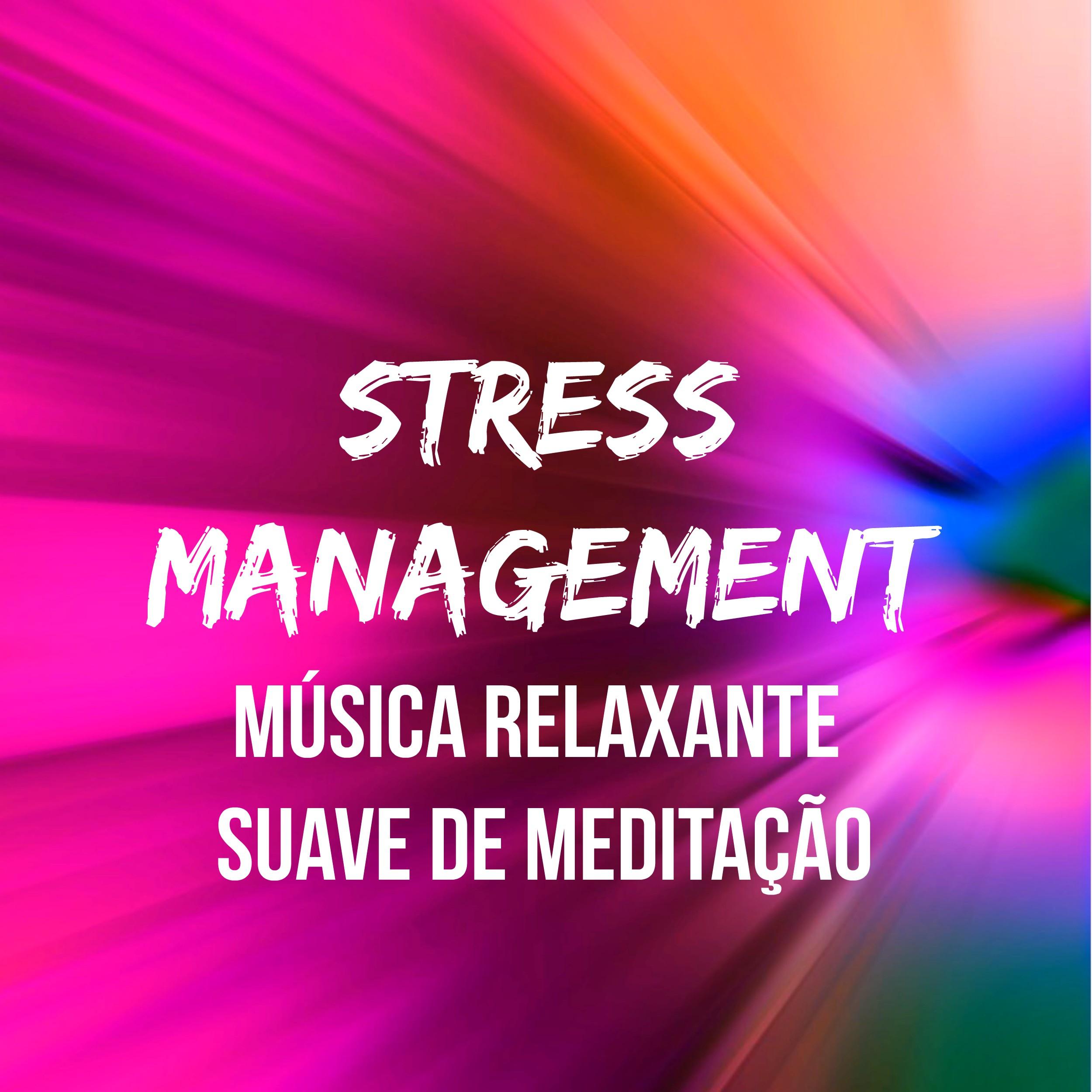 Stress Management - Música Suave Relaxante de Meditação para Poder da Mente Exercicios Bem Estar Fisico Aula de Yoga com Sons da Natureza New Age Instrumentais