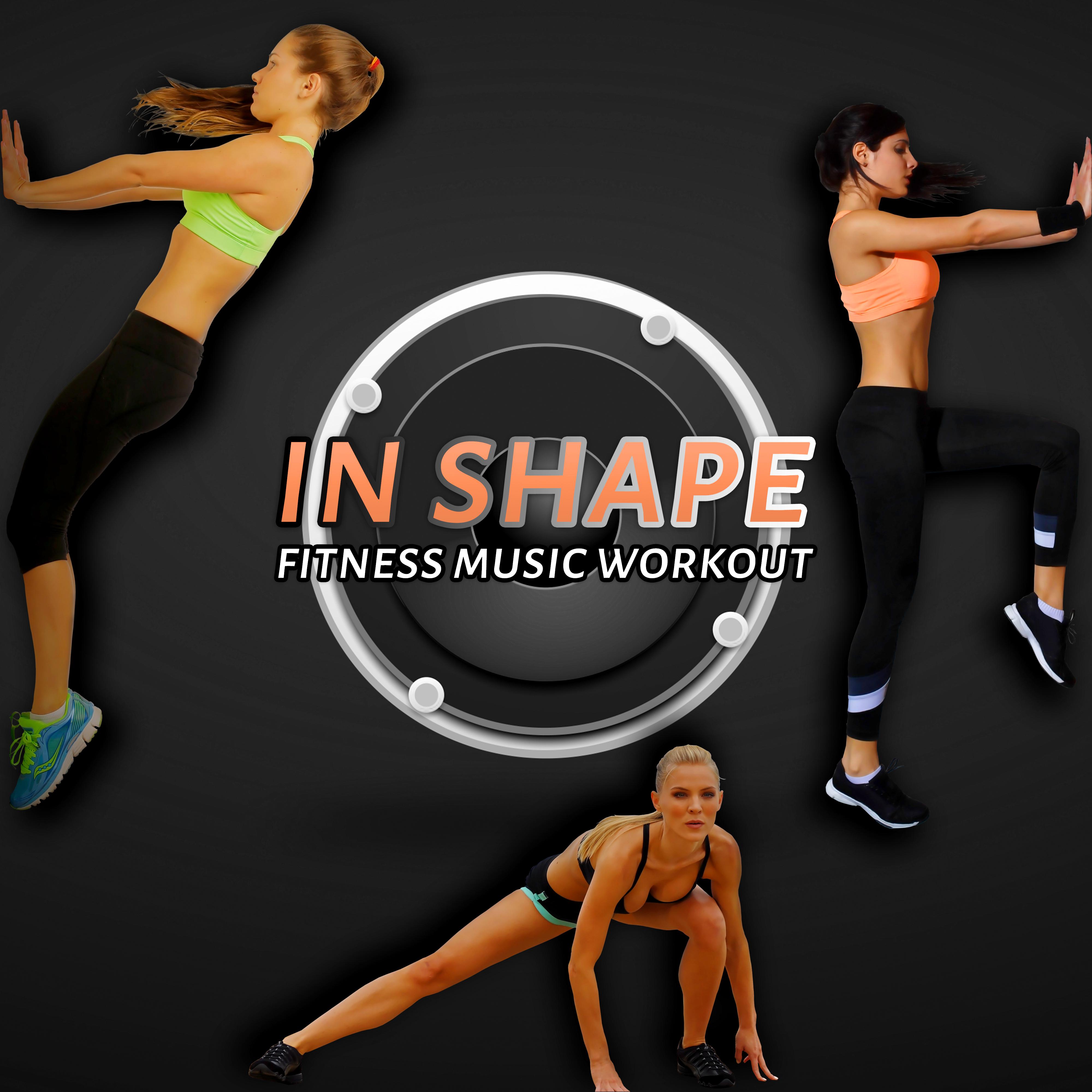 In Shape - Fitness Music Workout, Aerobic, Running, Cardio, Weight Lifting