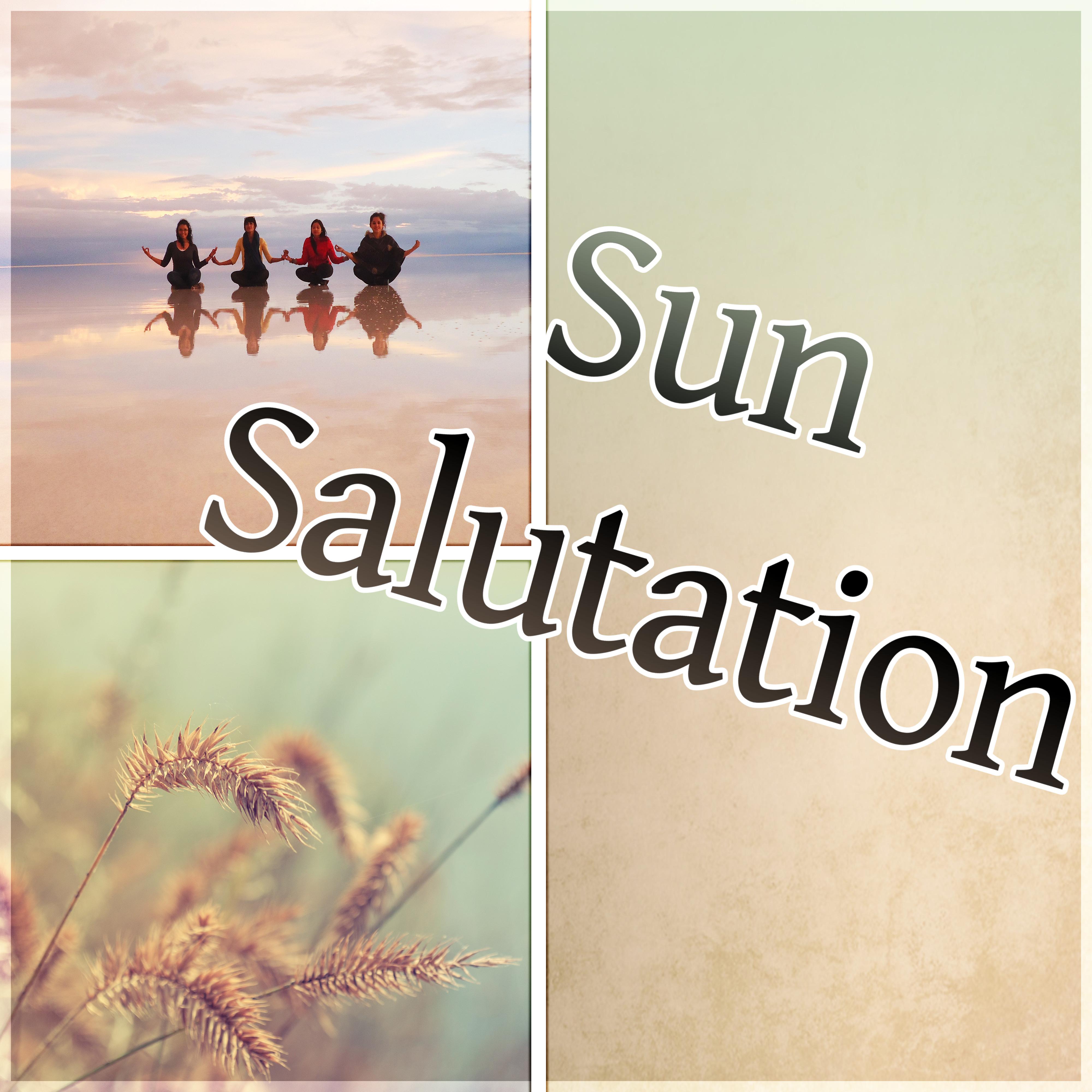 Sun Salutation – Positive Thinking with Relaxing Sounds, Sounds of Nature, Calm Background Music for Reduce Stress the Body & Mind, Wake Up, Positive Attitude to the World, Morning Coffee, Yoga, Meditation