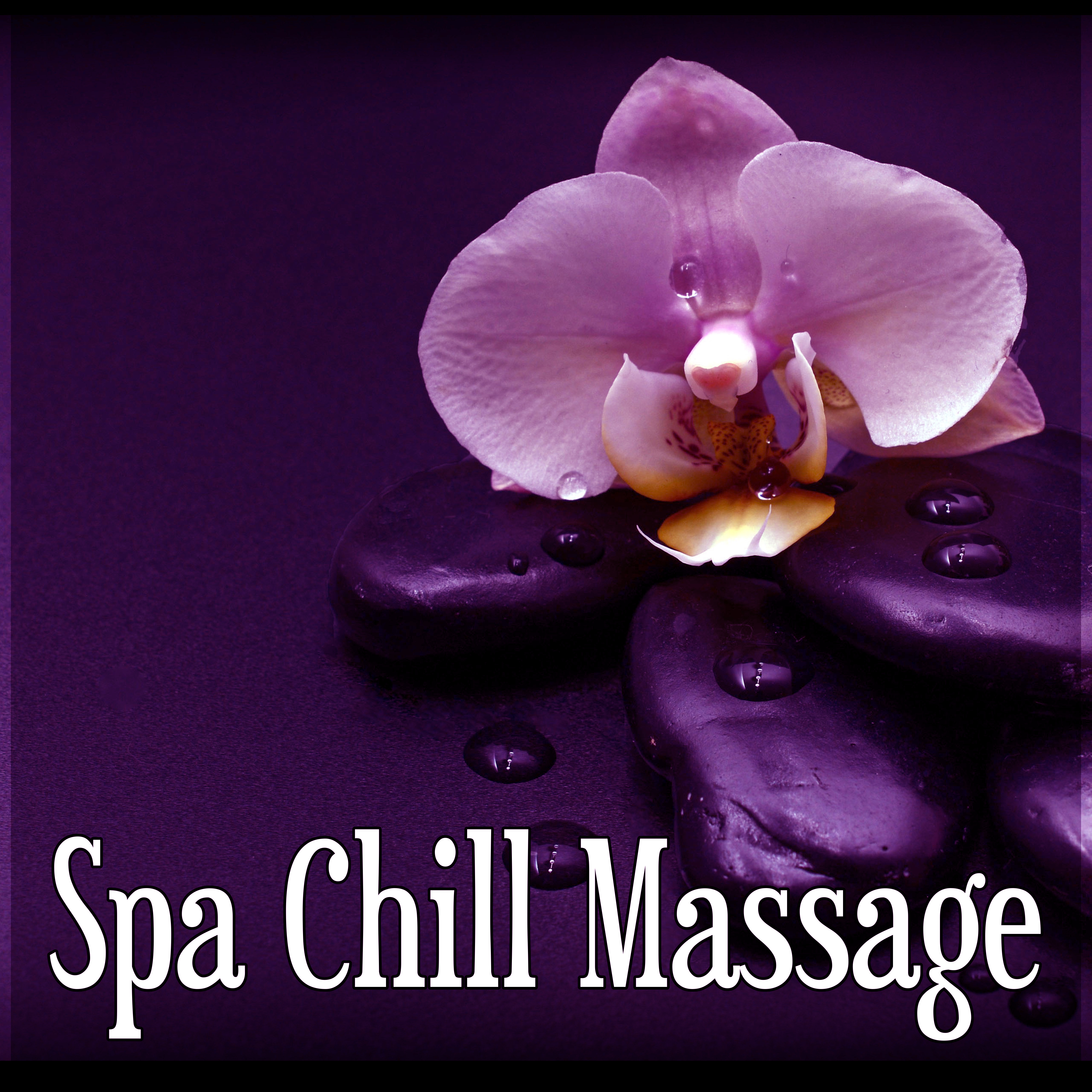 Spa Chill Massage – Spa Massage Moments, Calm Sounds to Relax, Instrumental Music with Nature Sounds for Massage Therapy, Beautiful Songs for Intimate Moments