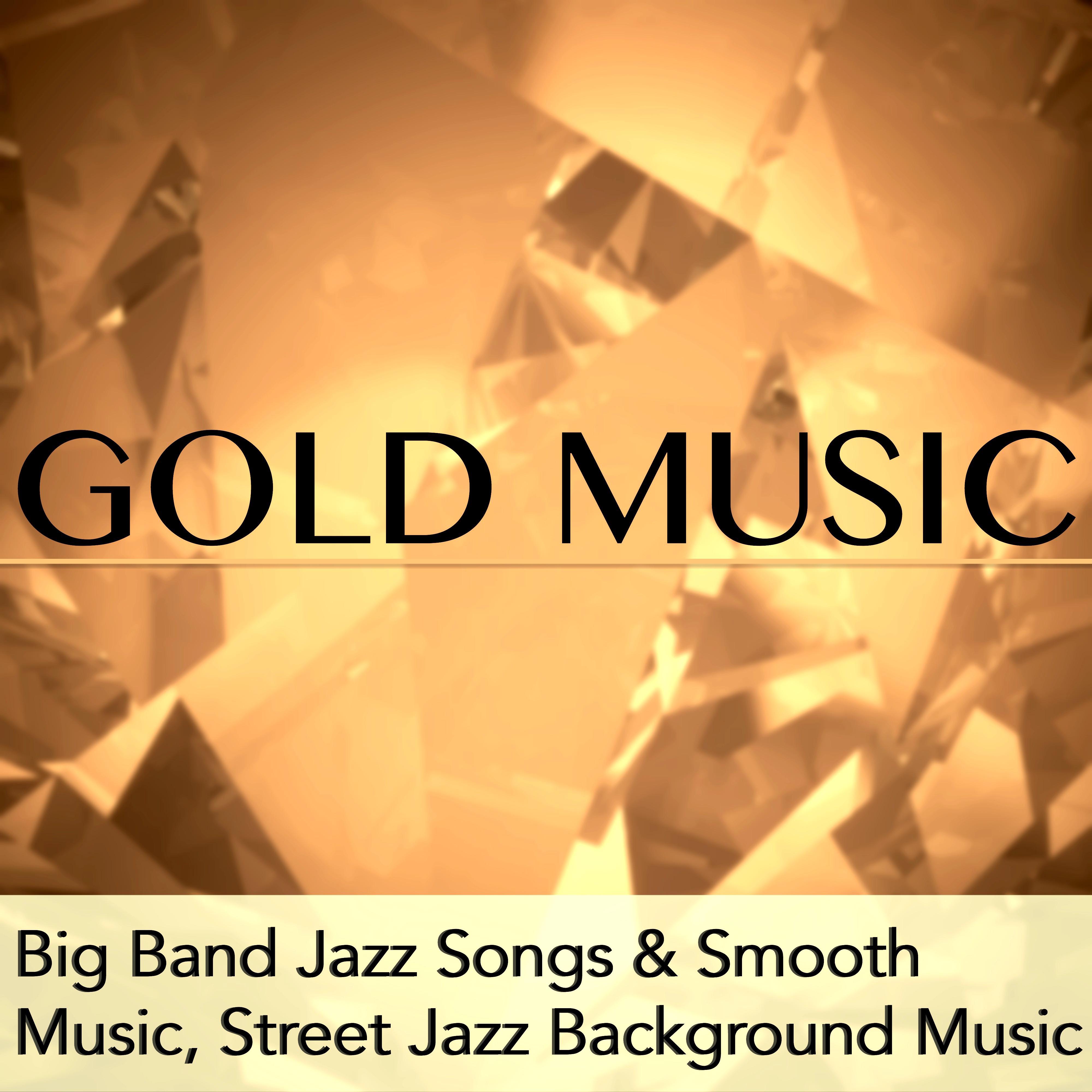 Gold Music - Big Band Jazz Songs & Smooth Music, Street Jazz Background Music