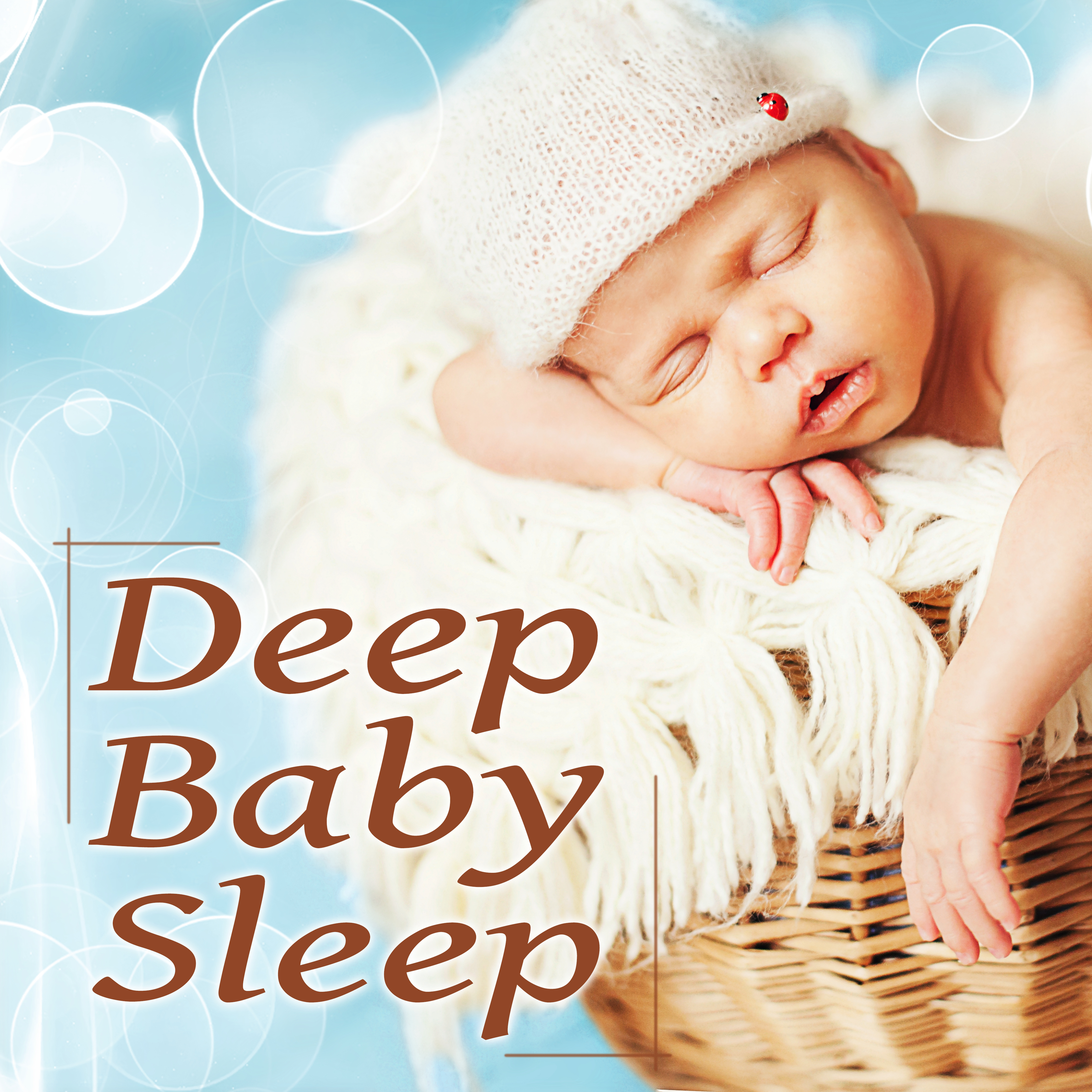 Deep Baby Sleep – Cozy & Warm Sleep Music, Total Relax, Stop Crying, Fall Asleep Faster, Bedtime Lullaby Songs for Babies