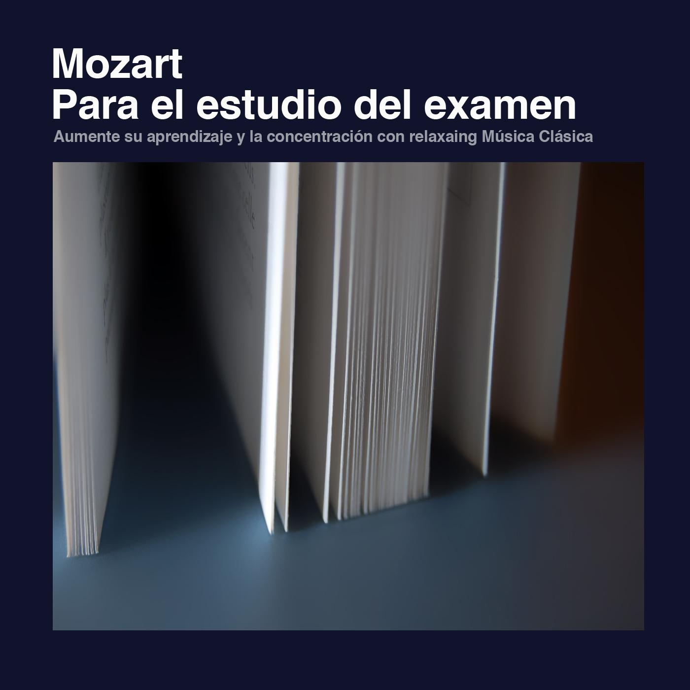 Mozart para el estudio del examen: Aumente su aprendizaje y la concentración con Música Clásica relajante