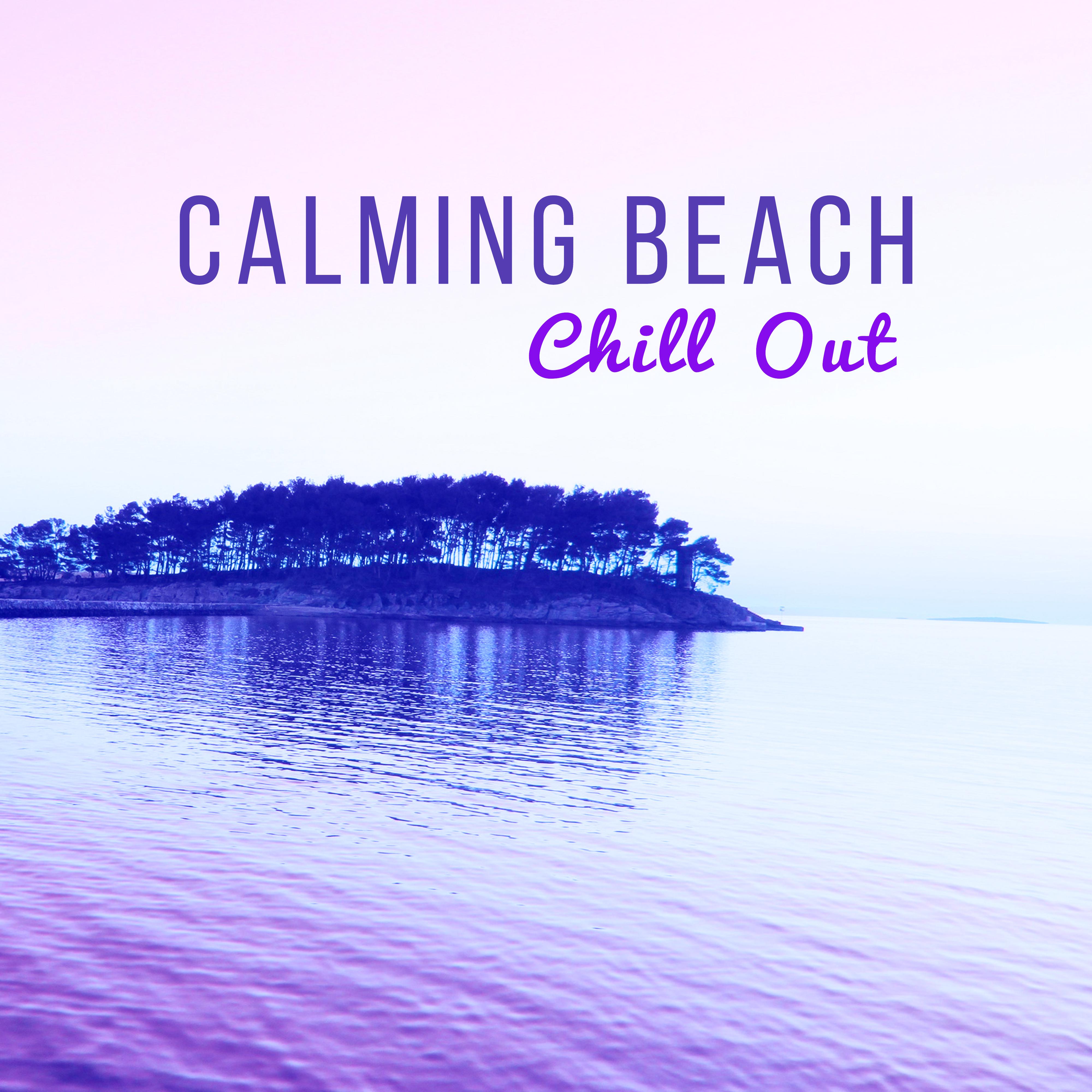Calming Beach Chill Out – Summer Hot Vibes, Relaxing Chill Out, Beach House Lounge, Tropical Sounds