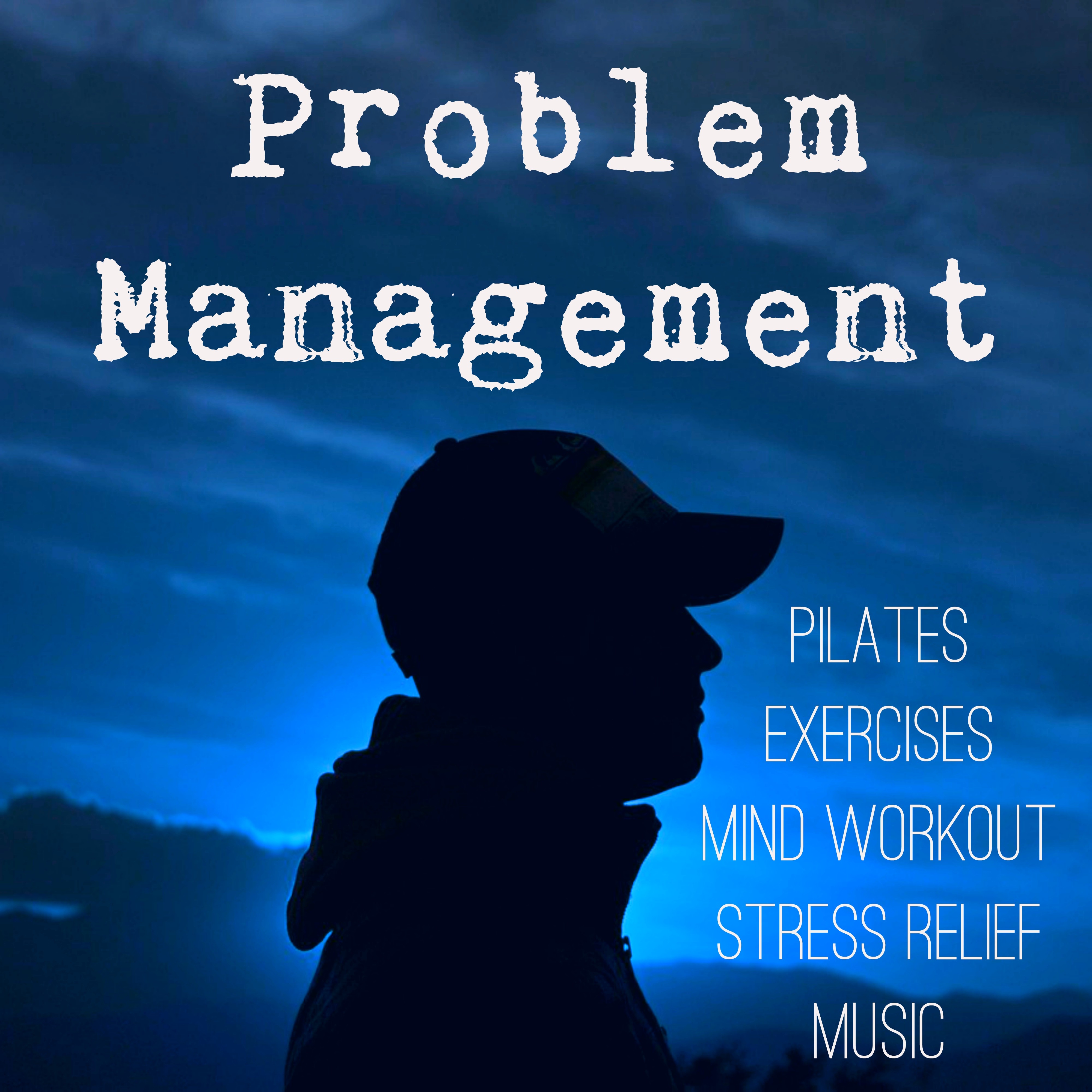 Problem Management - Pilates Exercises Mind Workout Stress Relief Music with New Age Healing Instrumental Sounds
