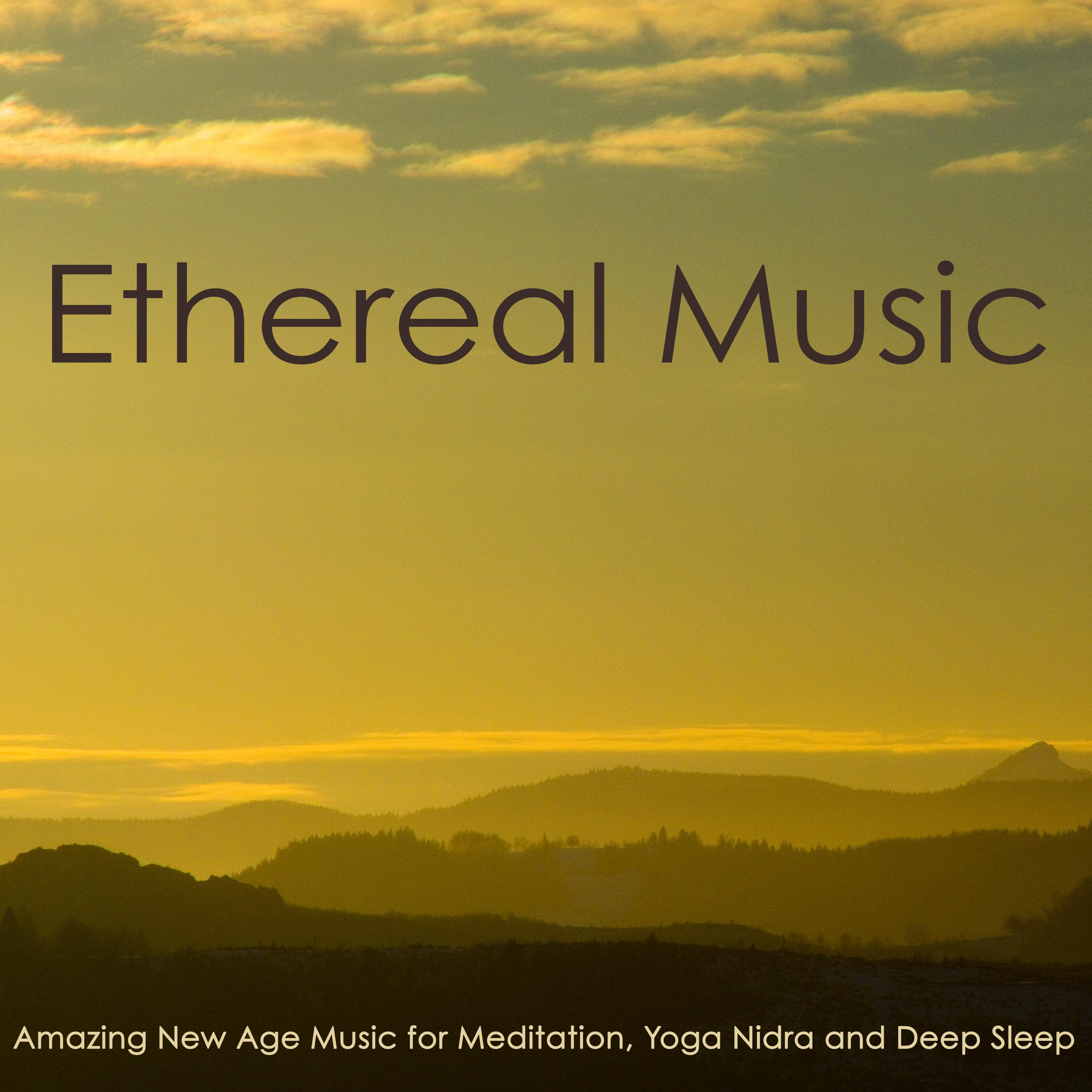 Ethereal Music – Amazing New Age Music for Meditation, Yoga Nidra and Deep Sleep