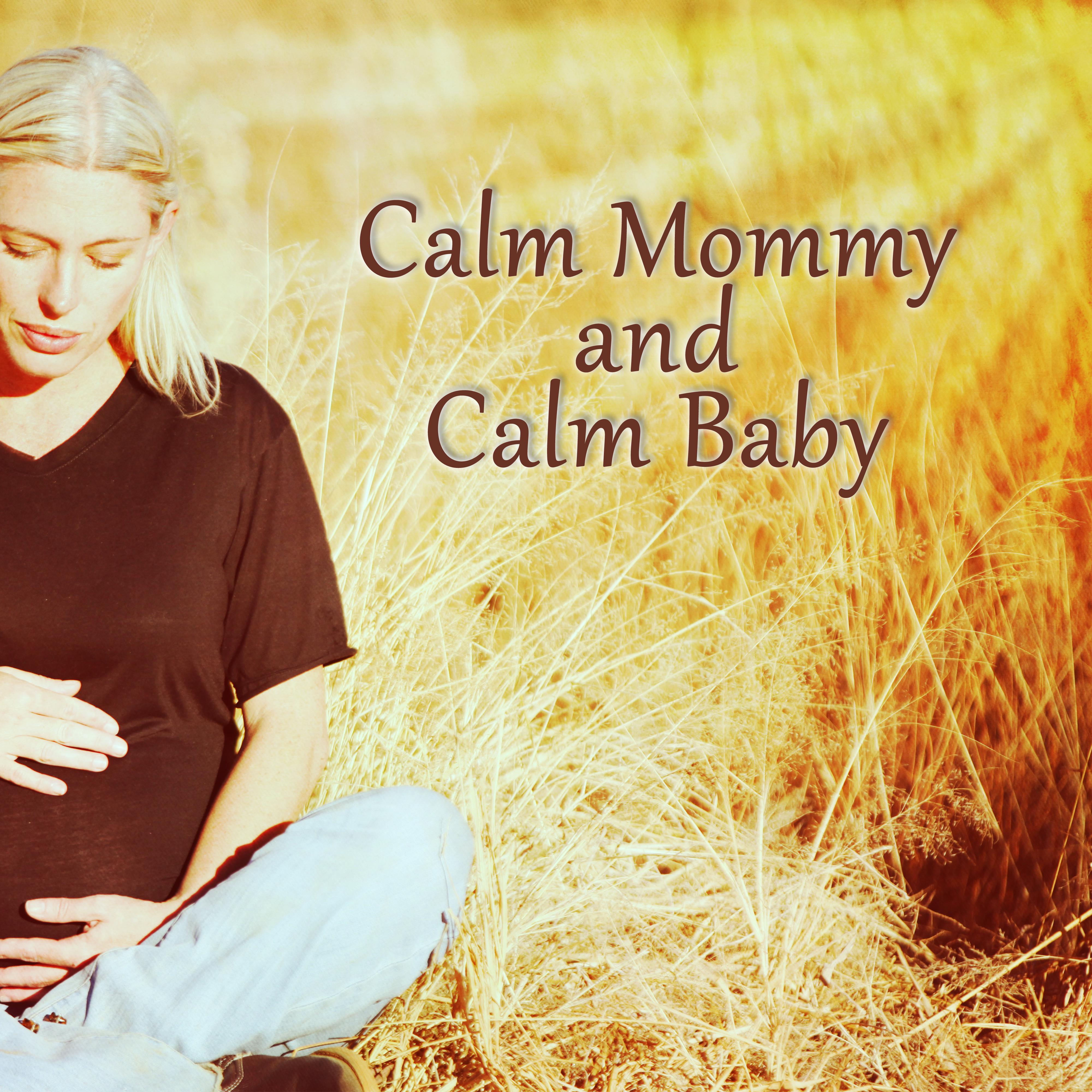 Calm Mommy and Calm Baby – Soothing Nature Sounds, Music for Pregnant, Relaxation Meditation, Prenatal Yoga Music