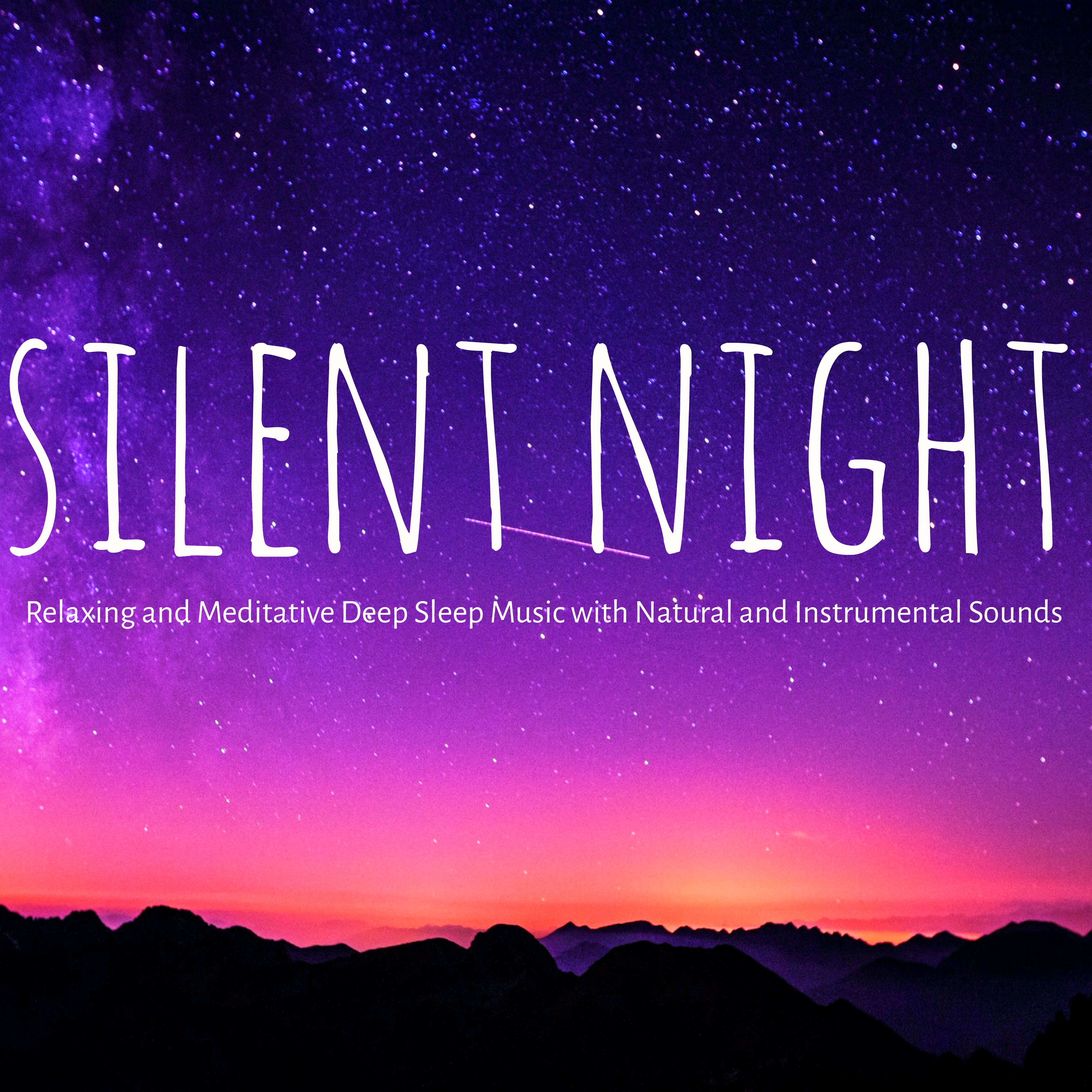 Silent Night – Relaxing and Meditative Deep Sleep Music with Natural and Instrumental Sounds to Improve Your Sleep Cycle