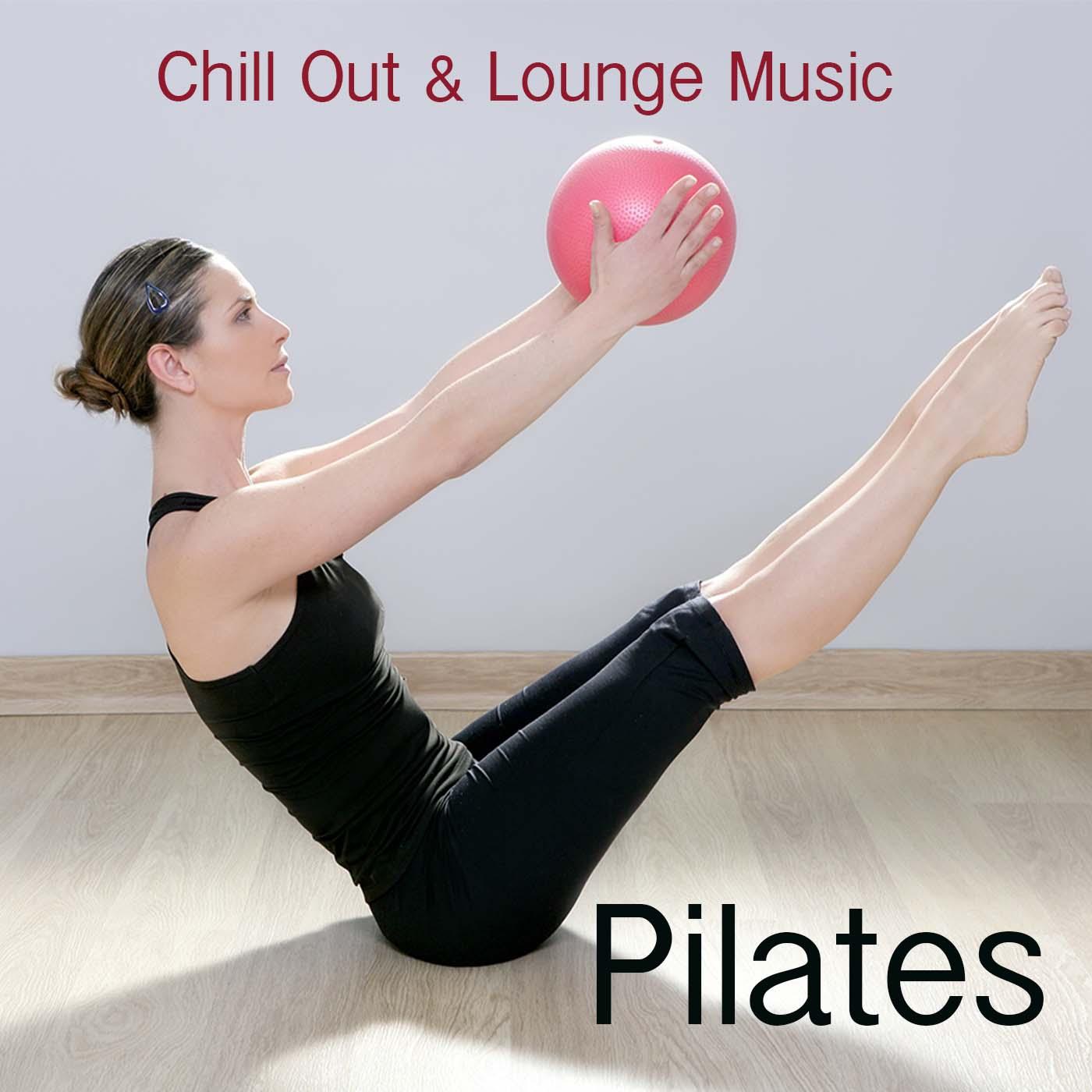 Pilates: Chill Out & Lounge Music for Pilates