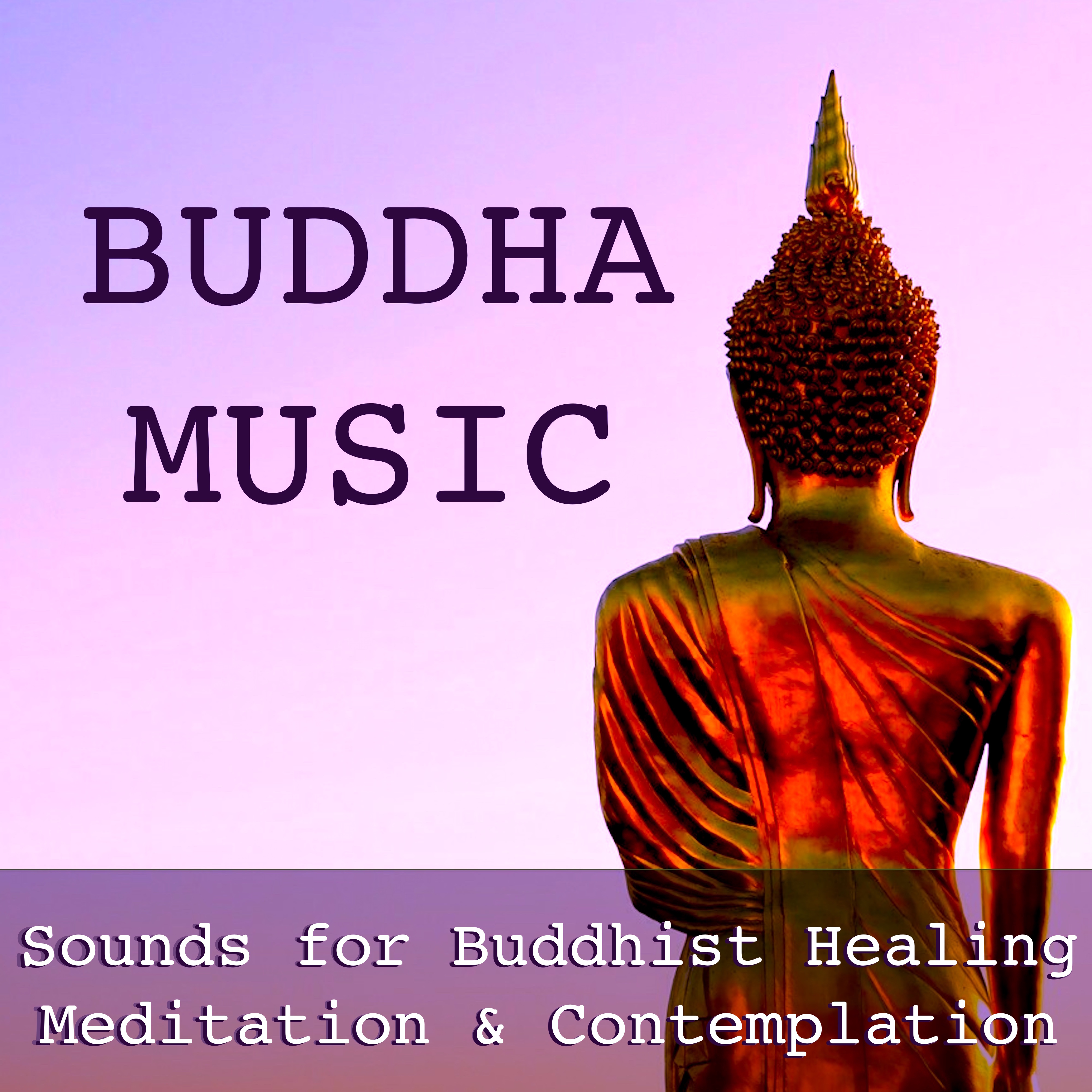 Buddha Music: Sounds for Buddhist Healing Meditation & Contemplation - Soothing Music for Relaxation & Rebirth