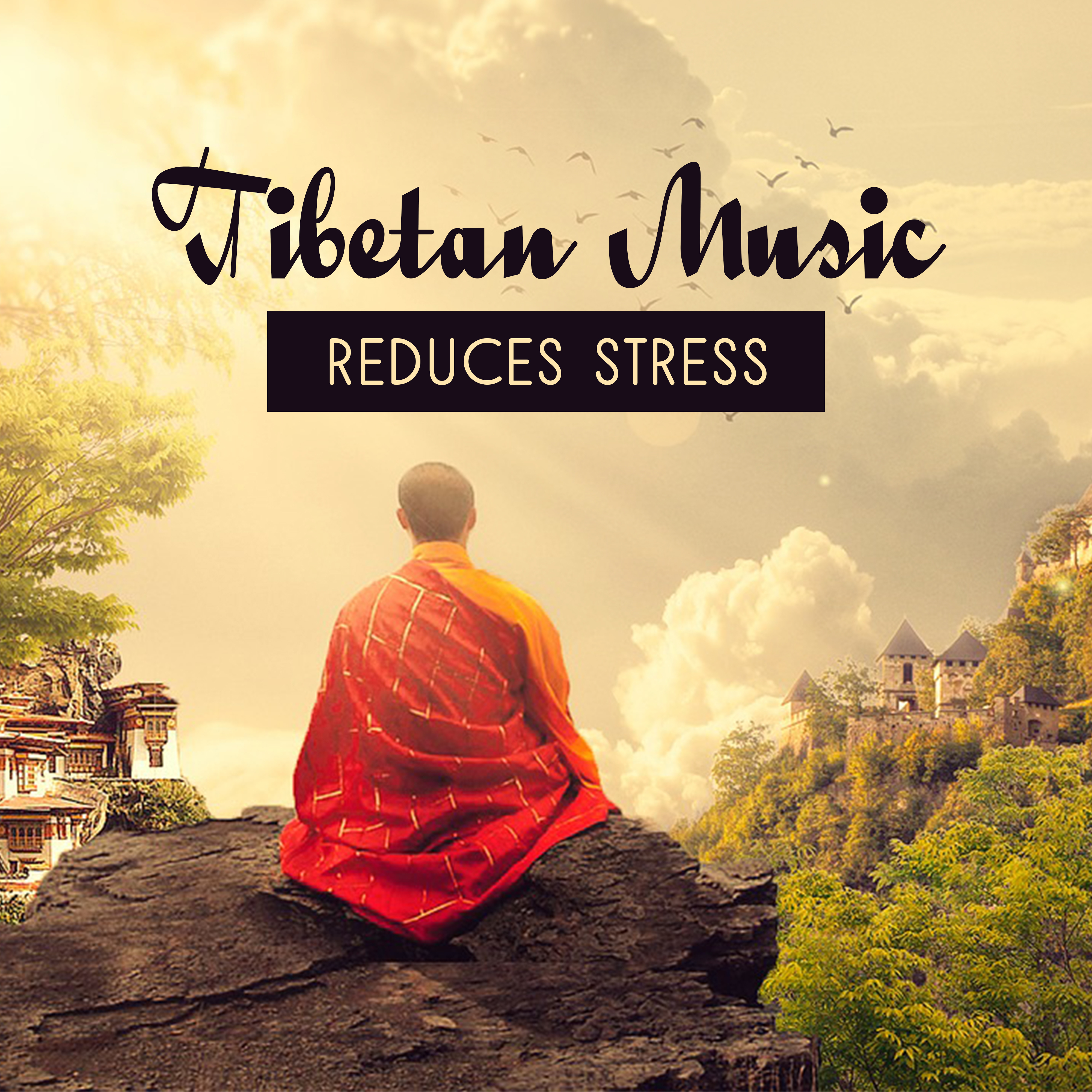 Tibetan Music Reduces Stress – Deep Meditation, Chakra Balancing, Zen Music, Spirituality, Nature Sounds, Yoga Music, Rest