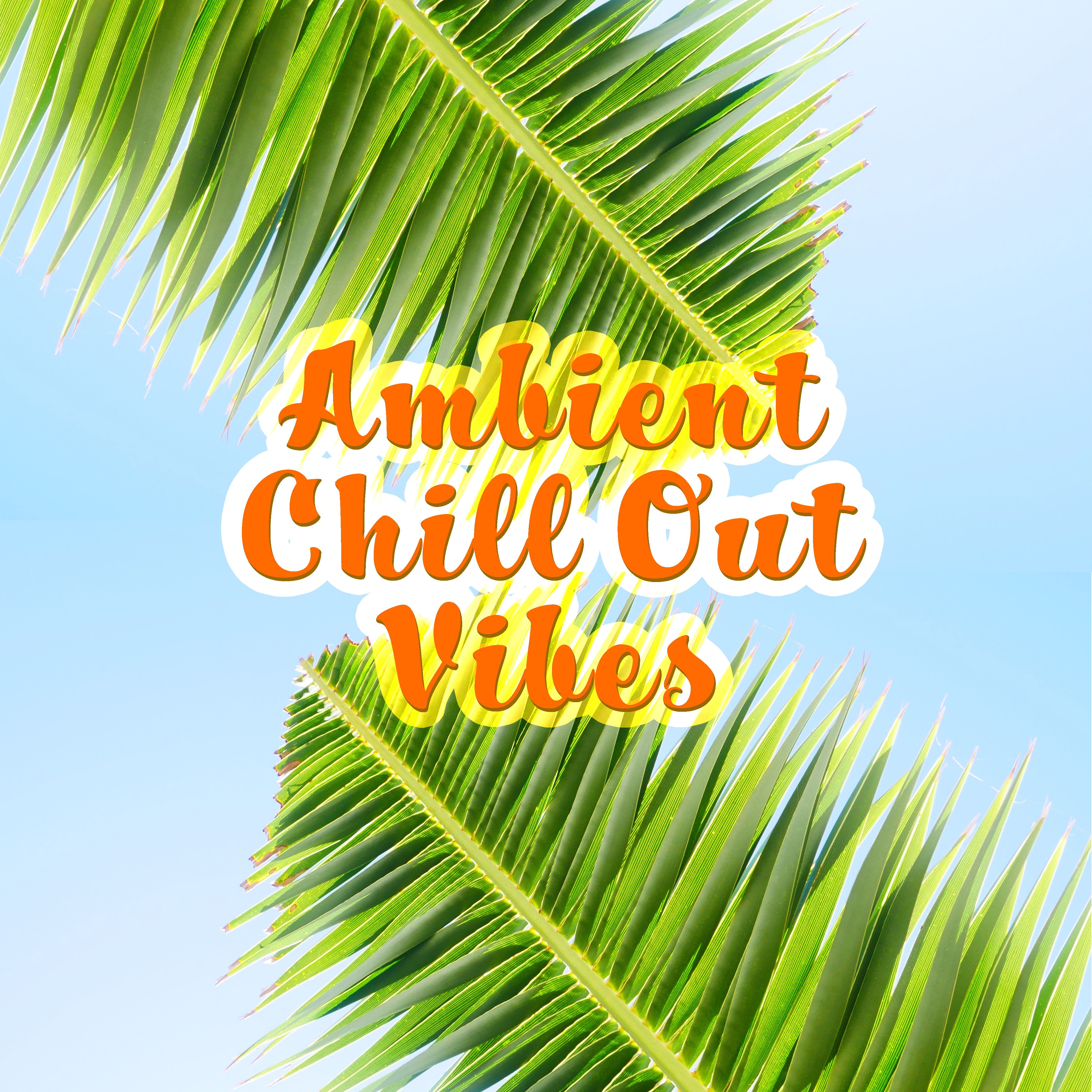 Ambient Chill Out Vibes – Soft Summer Beats, Relaxing Melodies, Chill Out Sounds, Beach Lounge