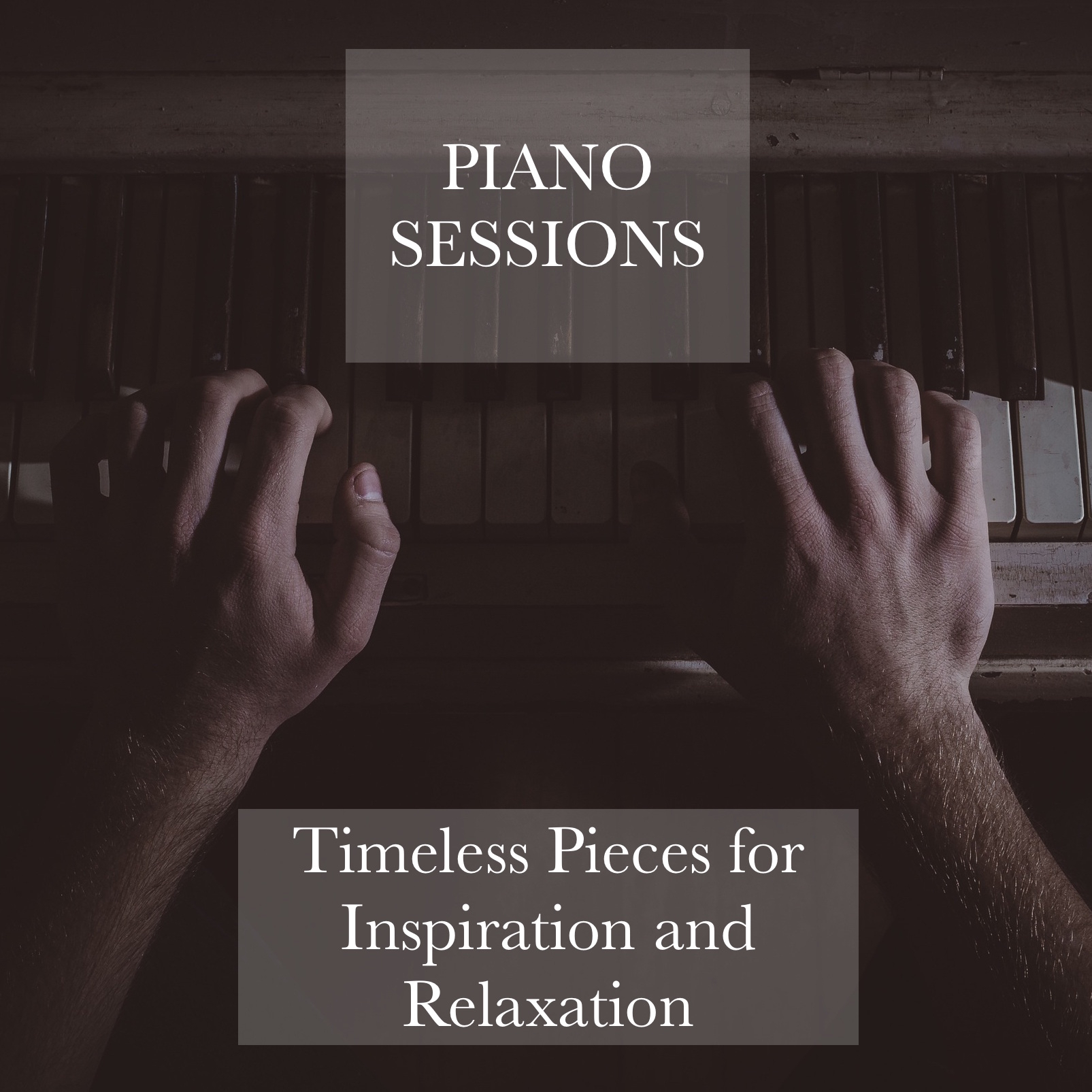 Piano Sessions - Timeless Pieces for Inspiration and Relaxation