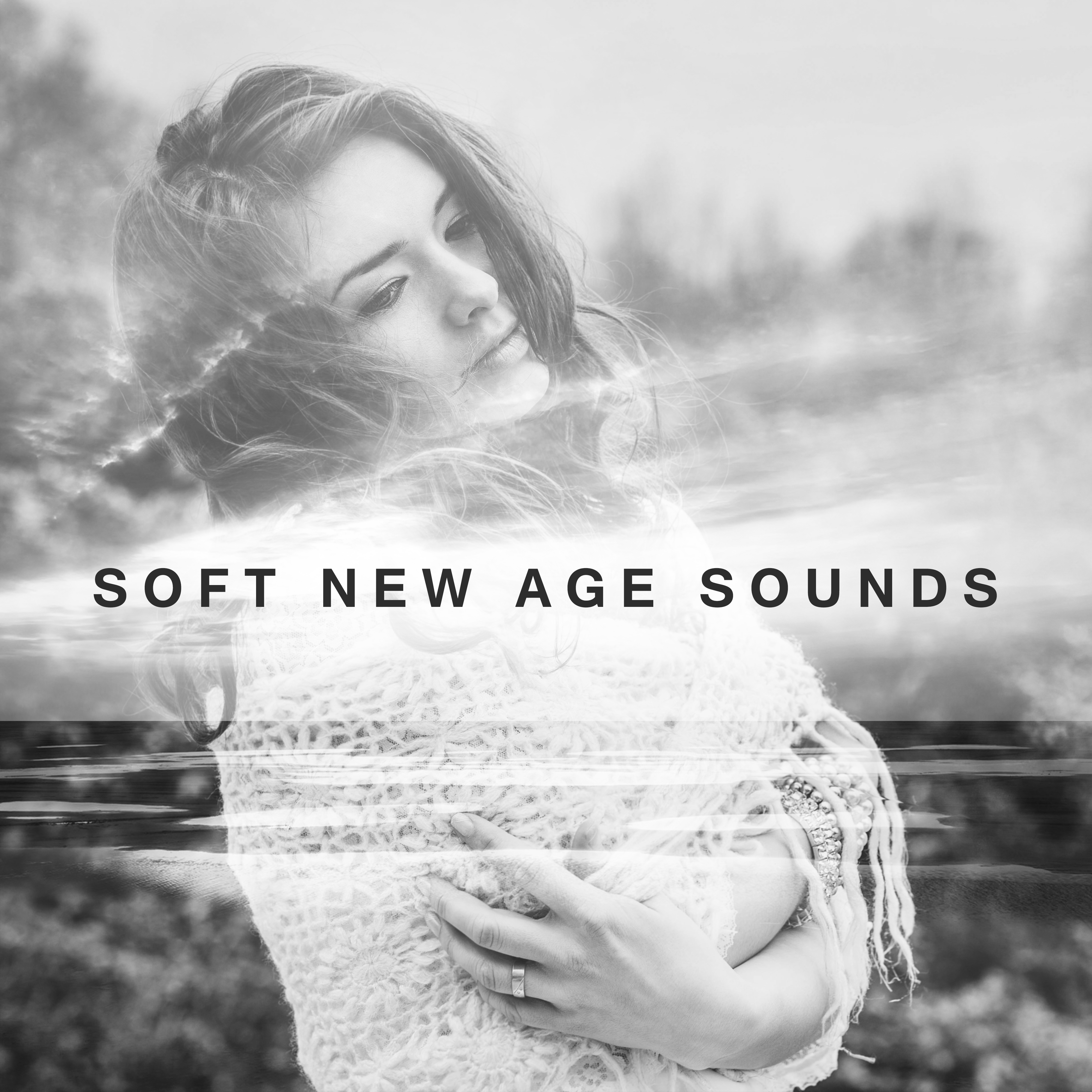 Soft New Age Sounds – Calm Down & Relax, Easy Listening, Healing Therapy, Spiritual Journey