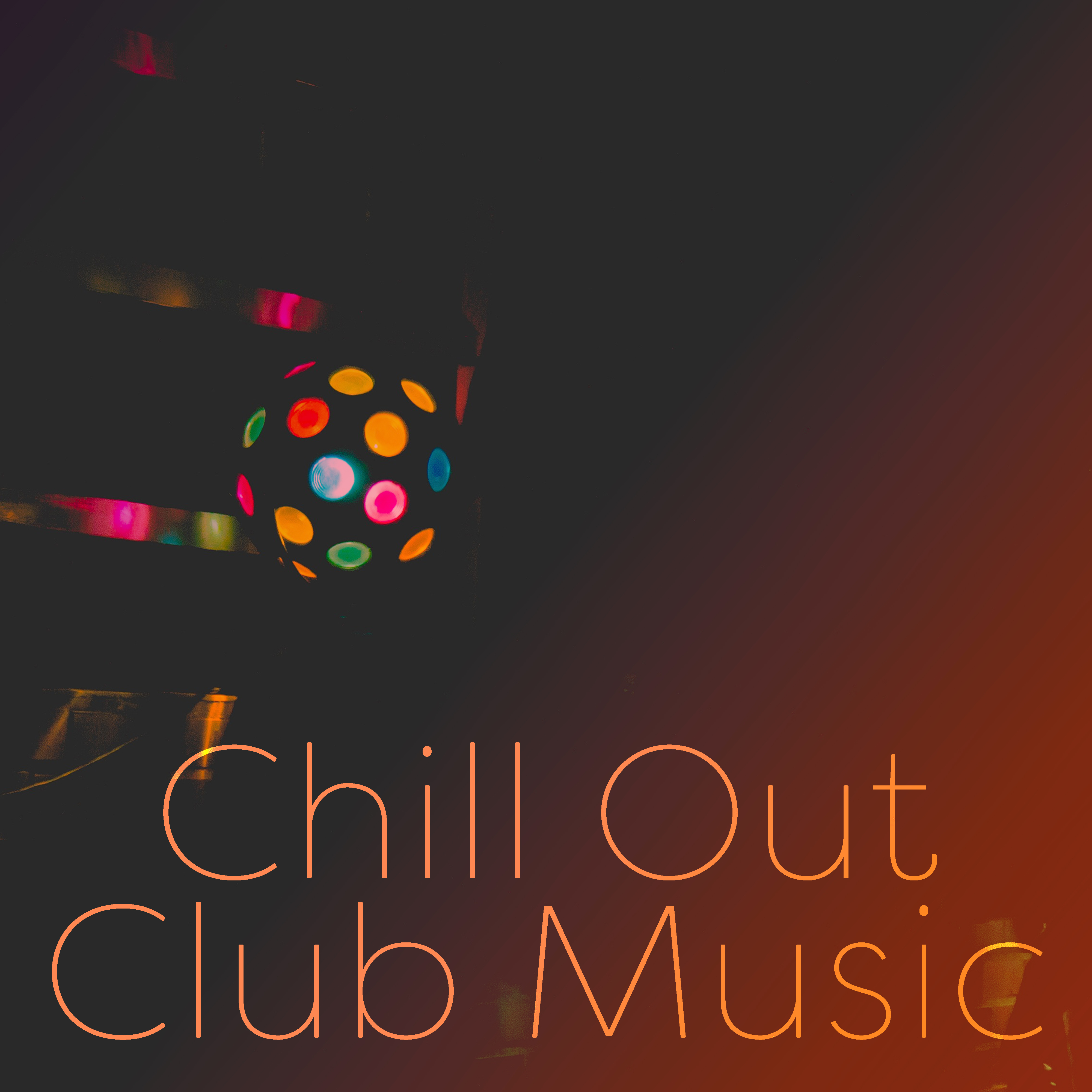 Chill Out Club Music – Summer Sounds, Easy Listening, Stress Relief, Inner Peace